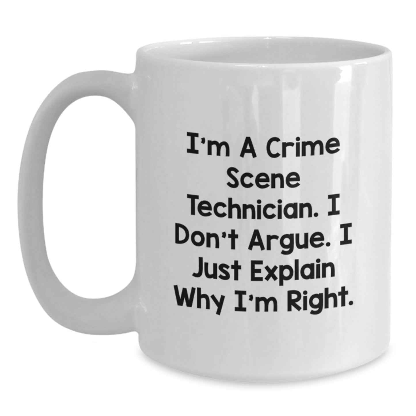 Crime Scene Technician Humor White Coffee Mug Gifts for Crime Scene Technician Graduation Unique - Main