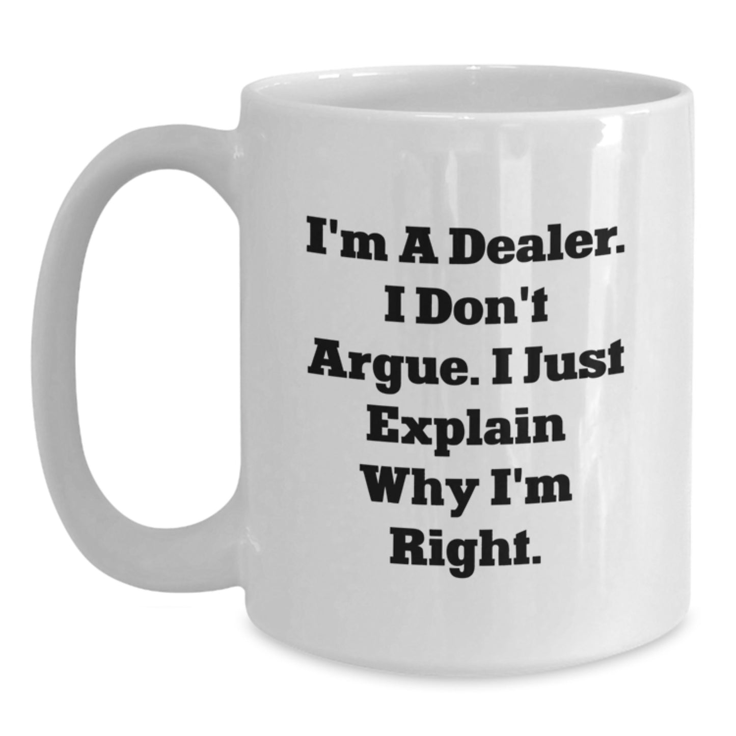 Funny Quote White Coffee Mug for Dealer Friends, Graduation Unique Gifts from Men or Women - Main