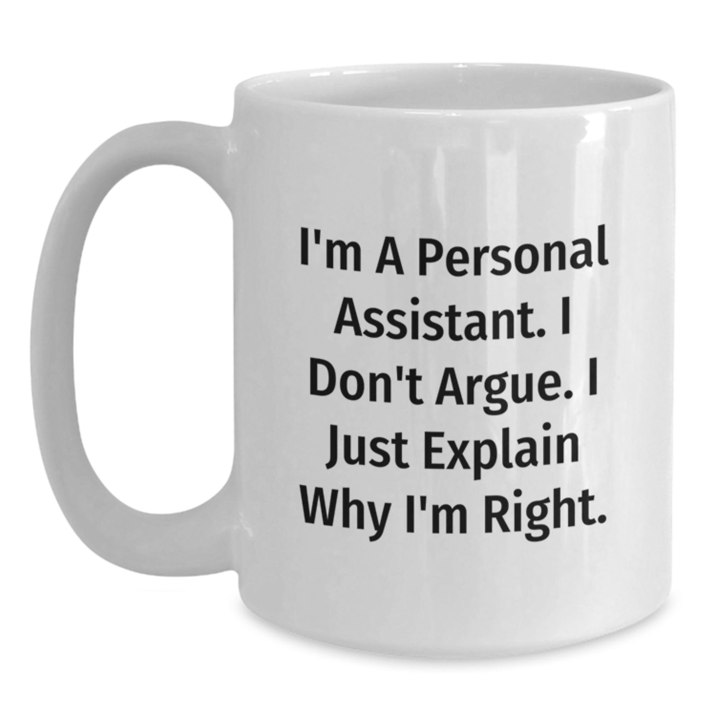 Funny Personal Assistant Gifts for Graduation - White Coffee Mug, Gift from Men to Women, Humorous Quote: "I'm A Personal Assistant..." - Main