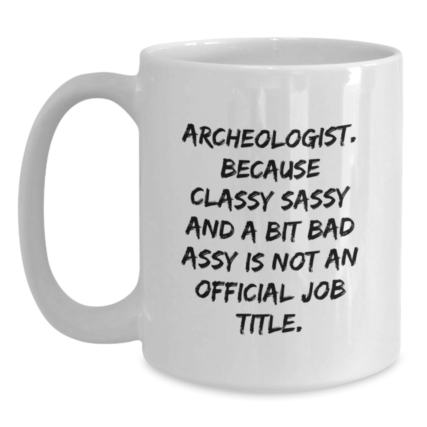 Funny Archeologist White Coffee Mug Gifts from Friends for Archeologist Graduation Unique - Main