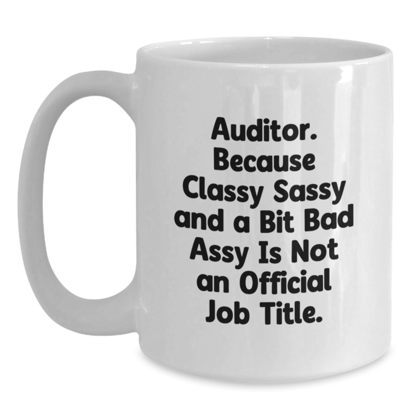 Auditor White Coffee Mug, Funny Quotes Gifts from Men to Auditor, Valentine's Unique Gifts - Main