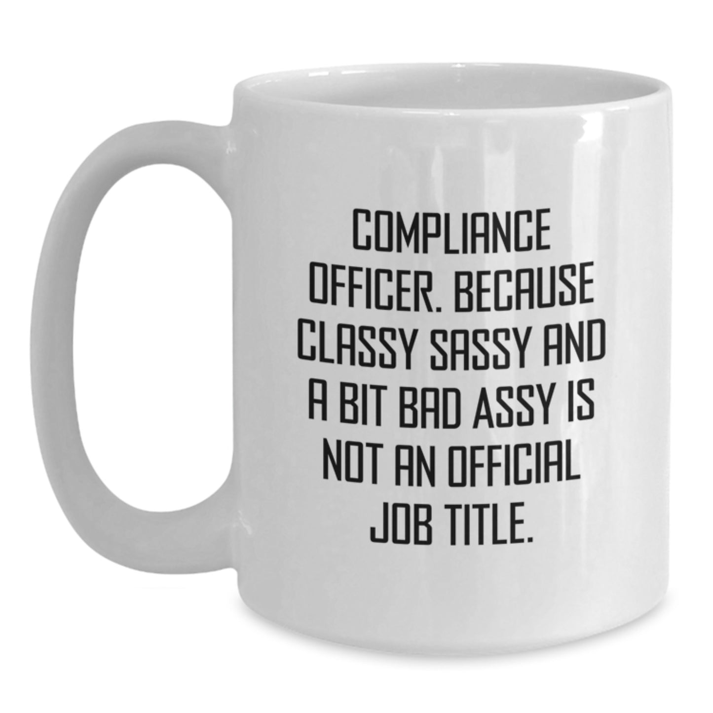 Compliance Officer Gifts from Friends, Funny Quote White Coffee Mug, Graduation Unique Gifts for Compliance Officer Men Women - Main
