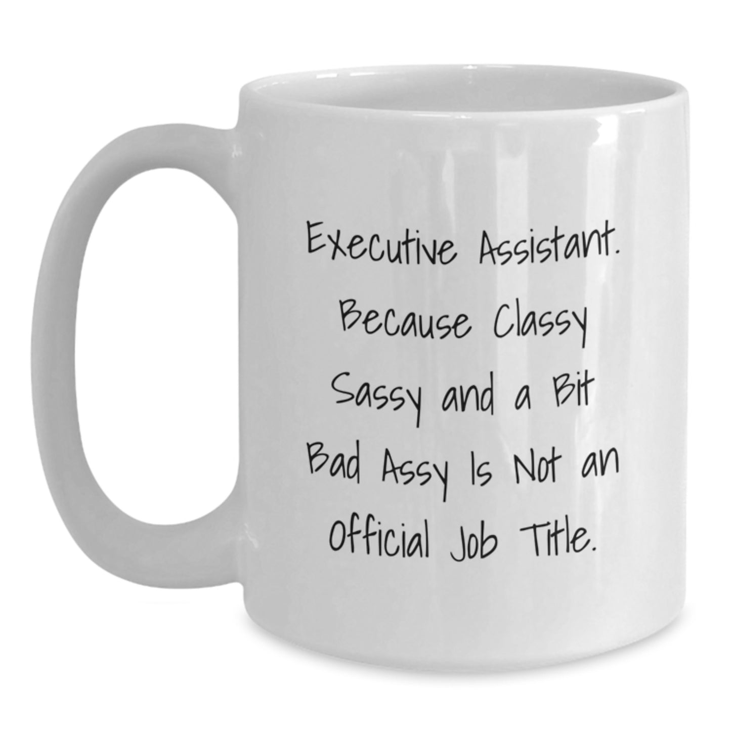 Funny Executive Assistant Gifts from Friends - White Coffee Mug - Classy Sassy and A Bit Fearlessy - Main