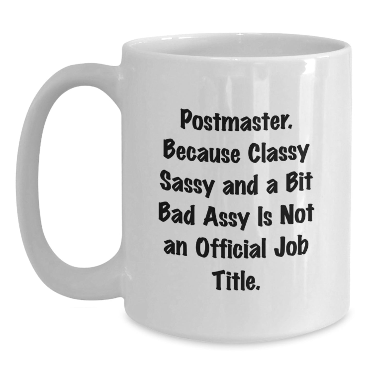 Funny Postmaster Gifts from Men to the Classy and Sassy Women in Charge White Coffee Mug - Main