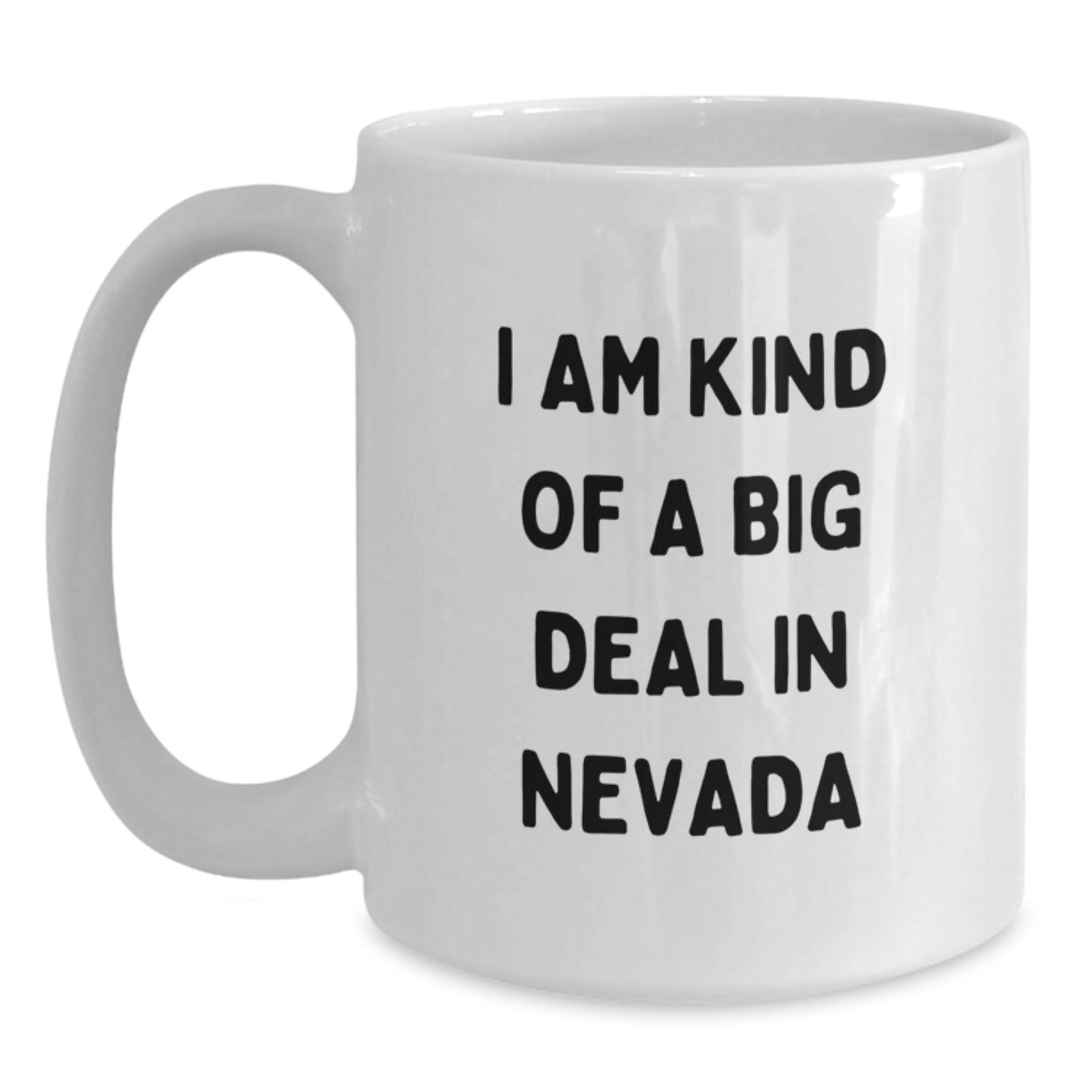 Nevada Gifts from Friends and Family - I Am Kind Of A Prime Selection In Nevada - White Coffee Mug for Mom on Mother's Day - Main