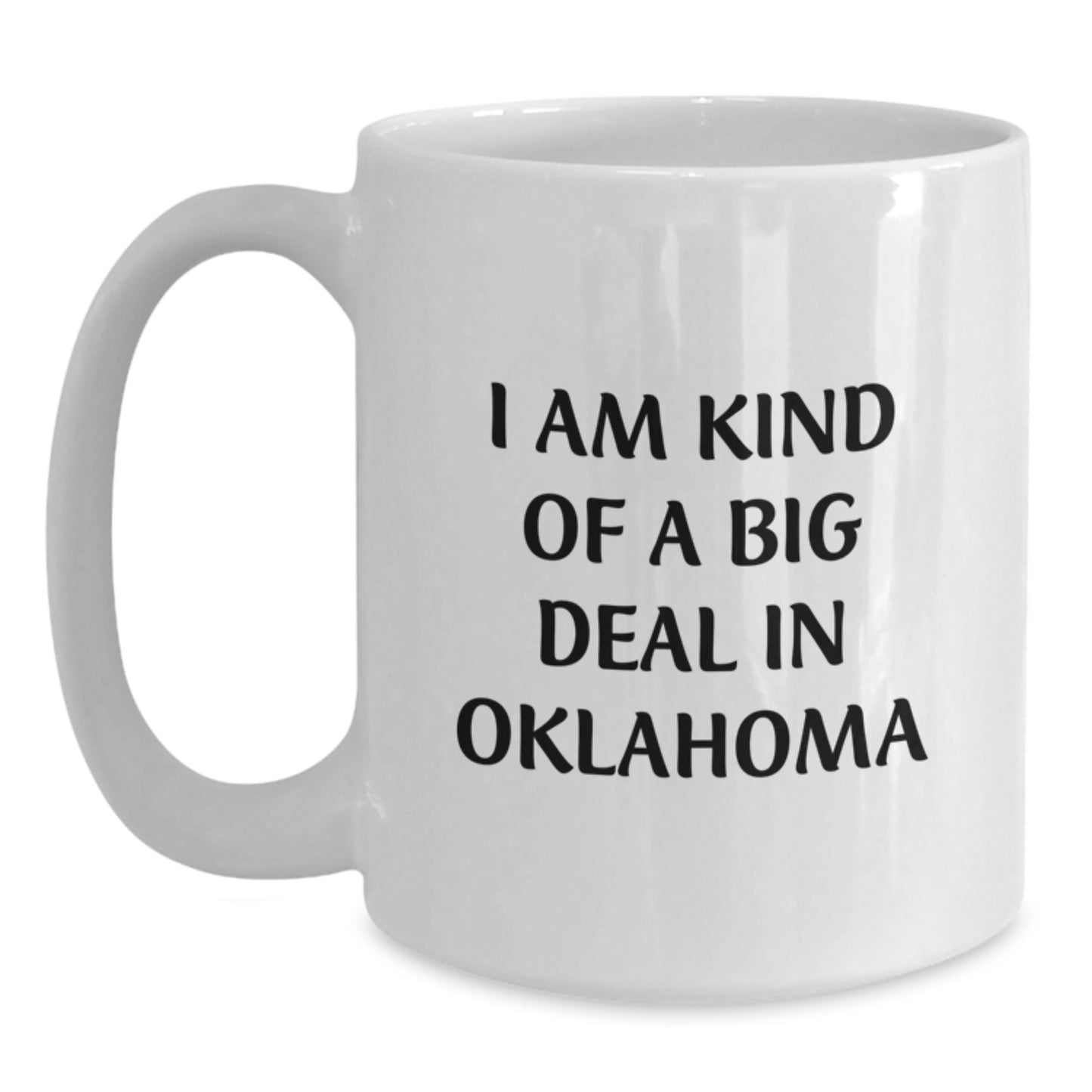 Oklahoma White Coffee Mug Funny Quote Gifts from Family to Oklahoma Friends - Main