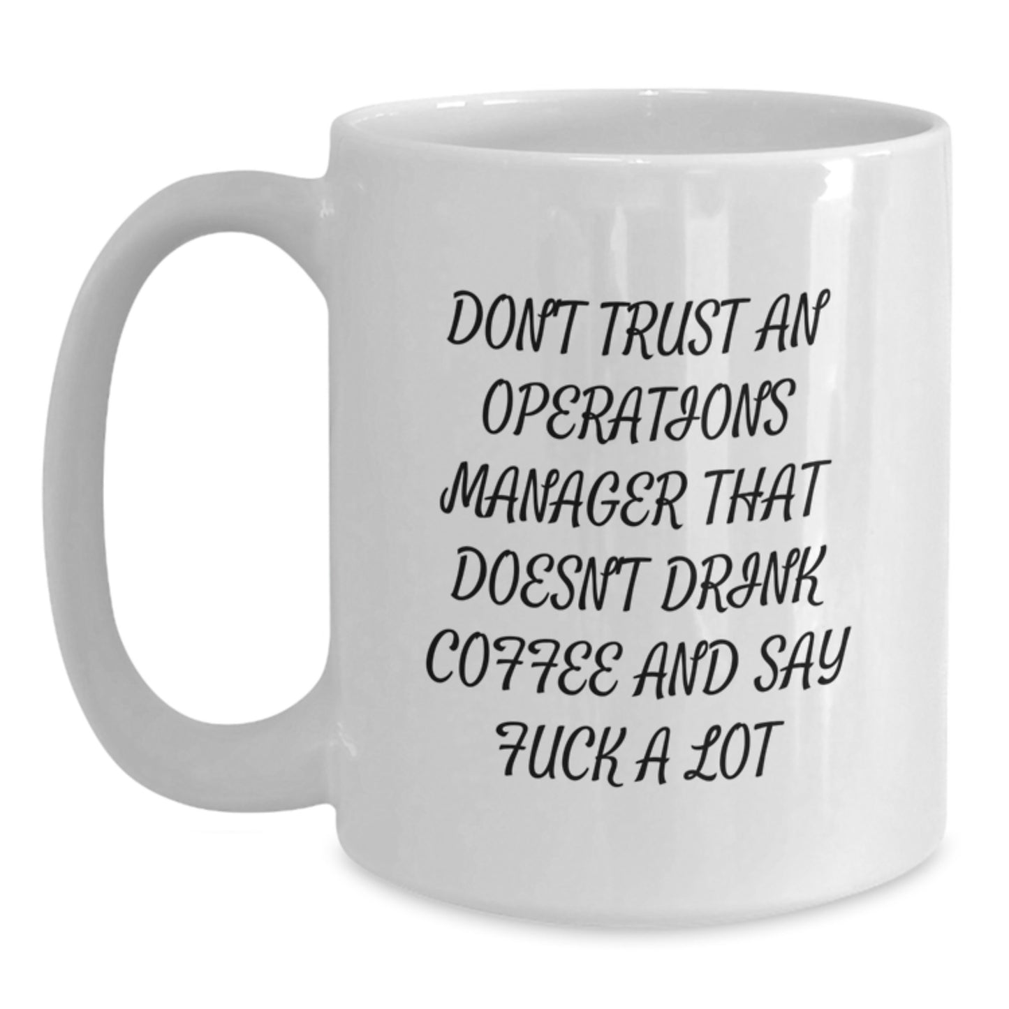 Funny Operations Manager Gifts from Friends for Men Graduation Unique White Coffee Mugs - 'Don't Trust An Operations Manager That Doesn't Drink Coffee And Say F--k A Lot' - Main