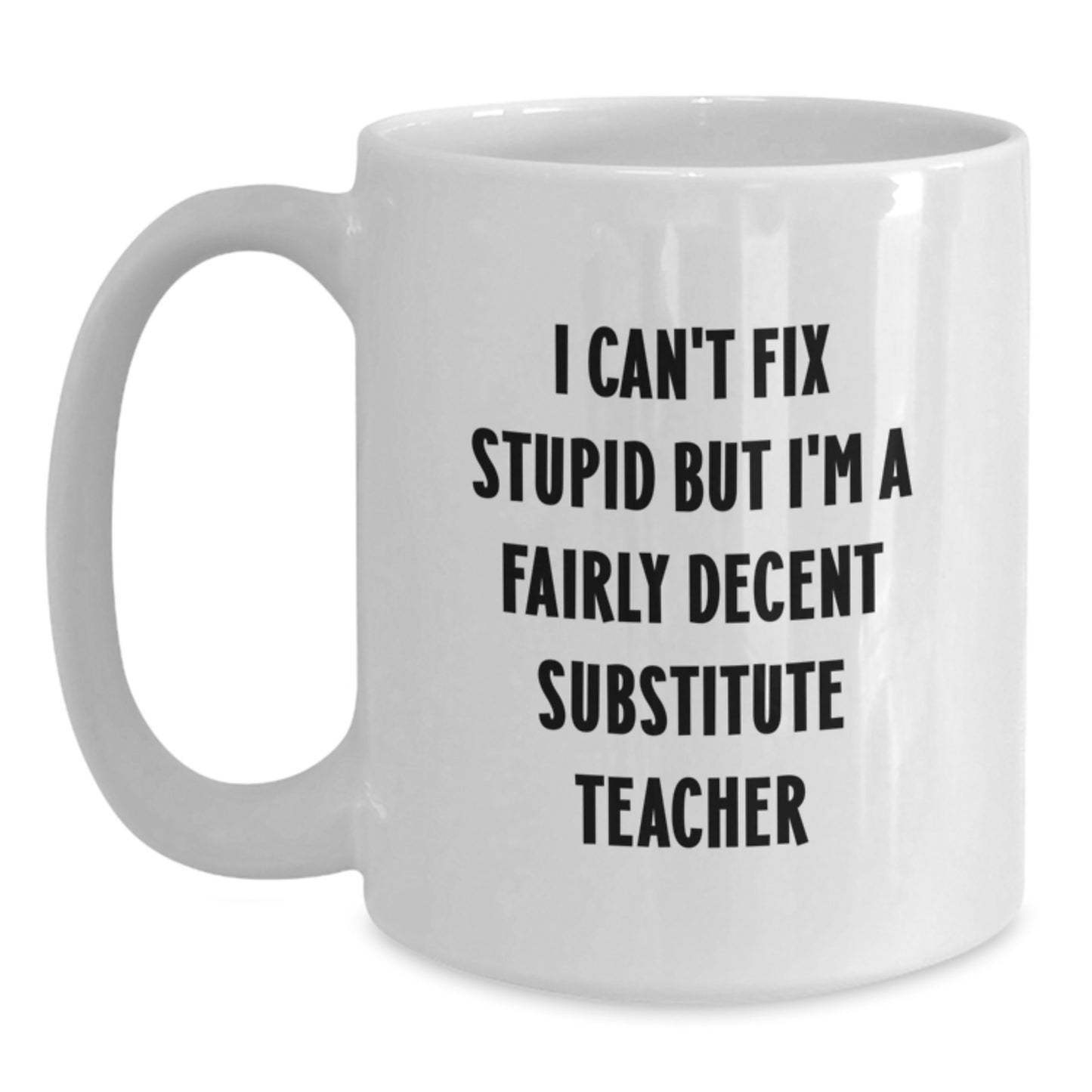 Funny Substitute Teacher Gifts From Friends, Cute Inspirational Quote White Coffee Mug, Graduation Unique Gifts for Men Women - Main