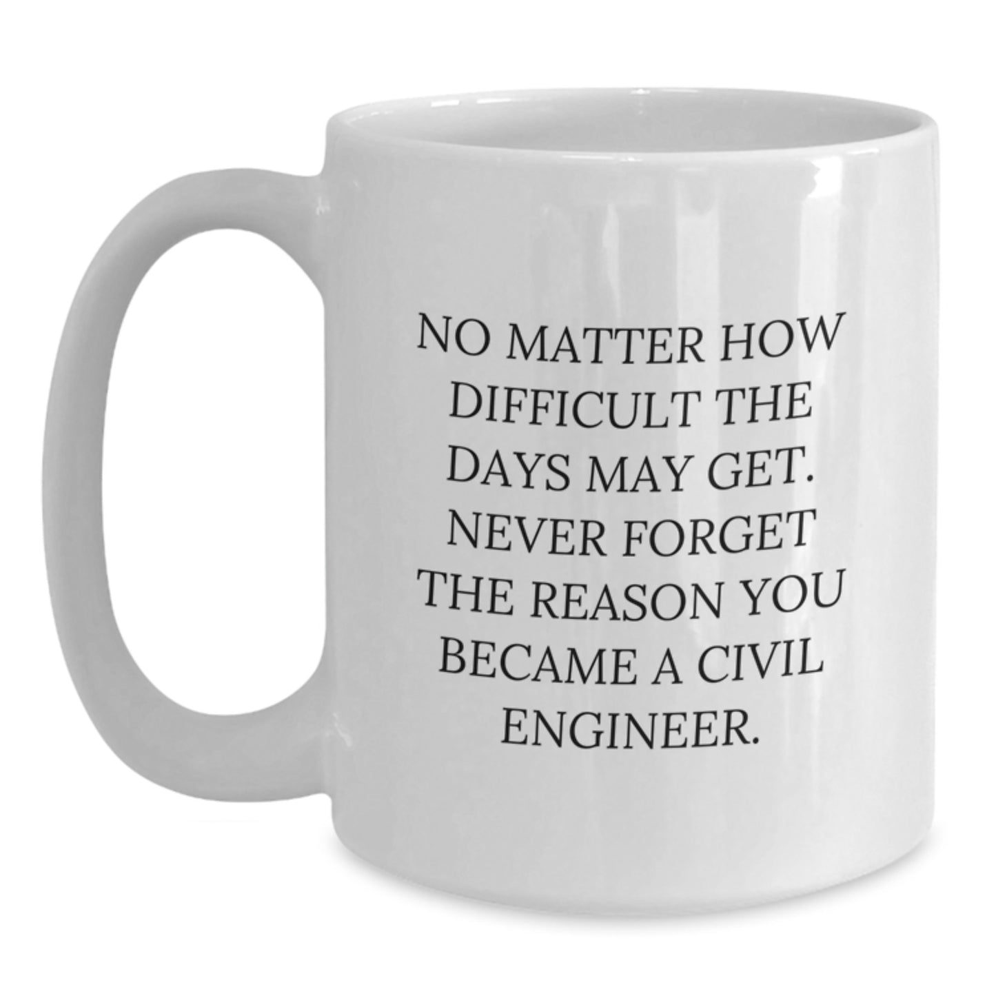 Civil Engineer White Coffee Mug - Funny Graduation Gift from Friends to Civil Engineer - Main