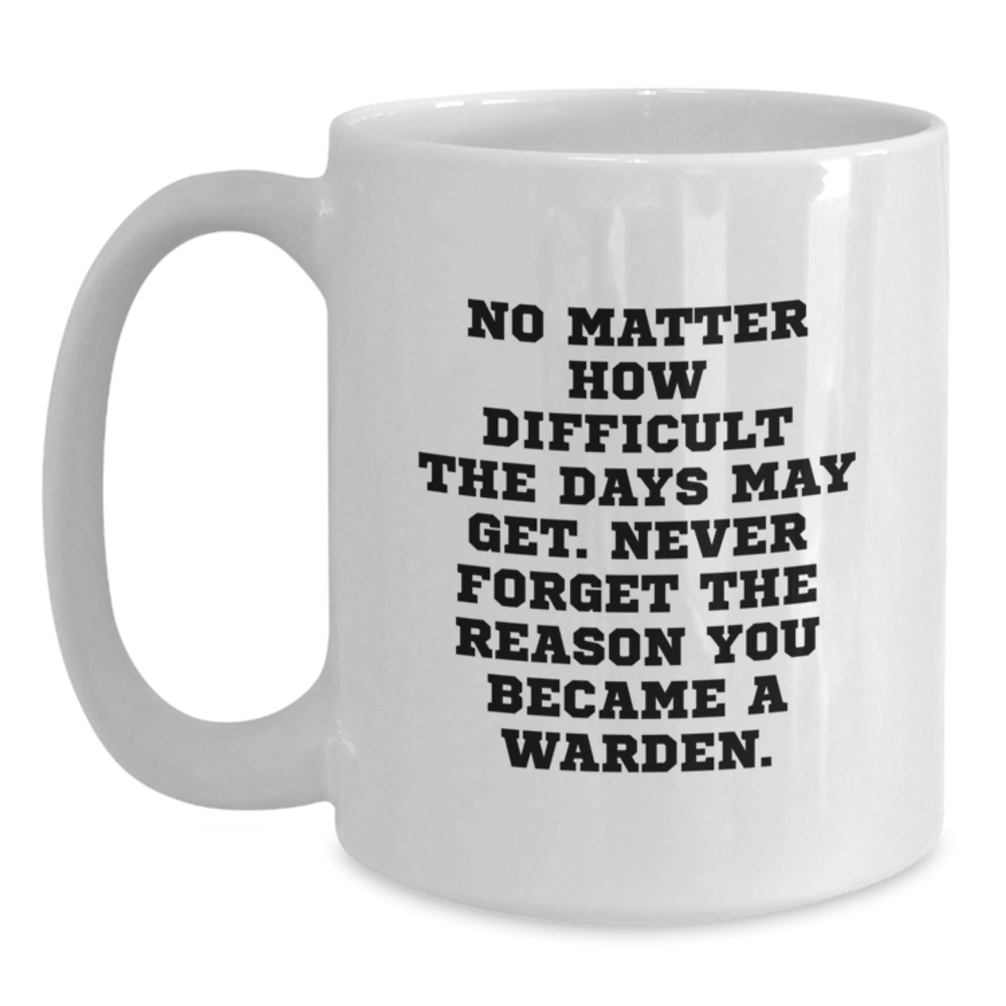 Warden White Coffee Mug, Inspirational Quote, Gifts from Family, Perfect for Warden Graduation Unique Gifts for Him, Funny White Coffee Mug, Ceramic, Microwave and Dishwasher Safe - Main