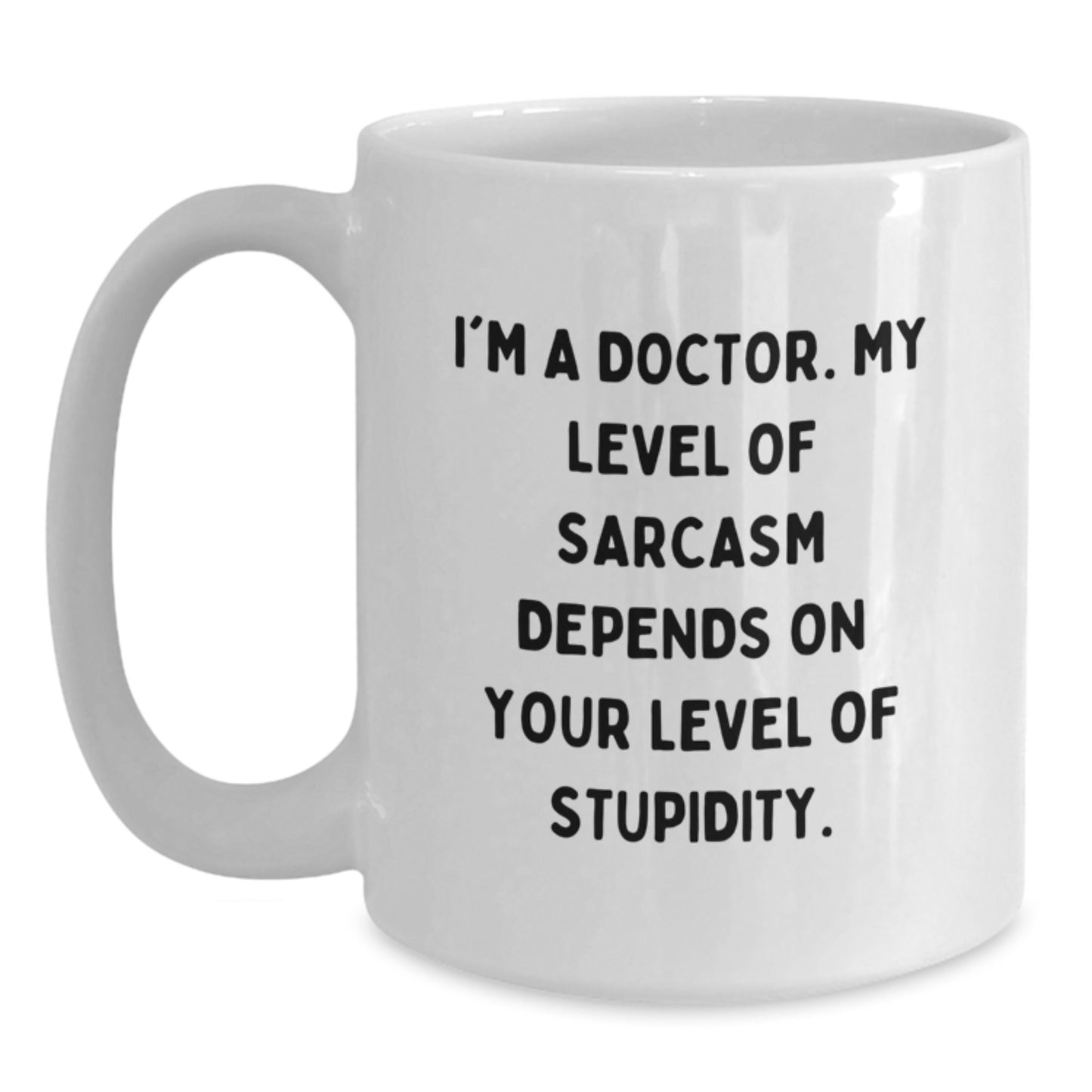 Funny White Coffee Mug for Doctors, Gifts from Friends to a Graduating Doctor, I'm a Doctor Sarcasm Quote - Main