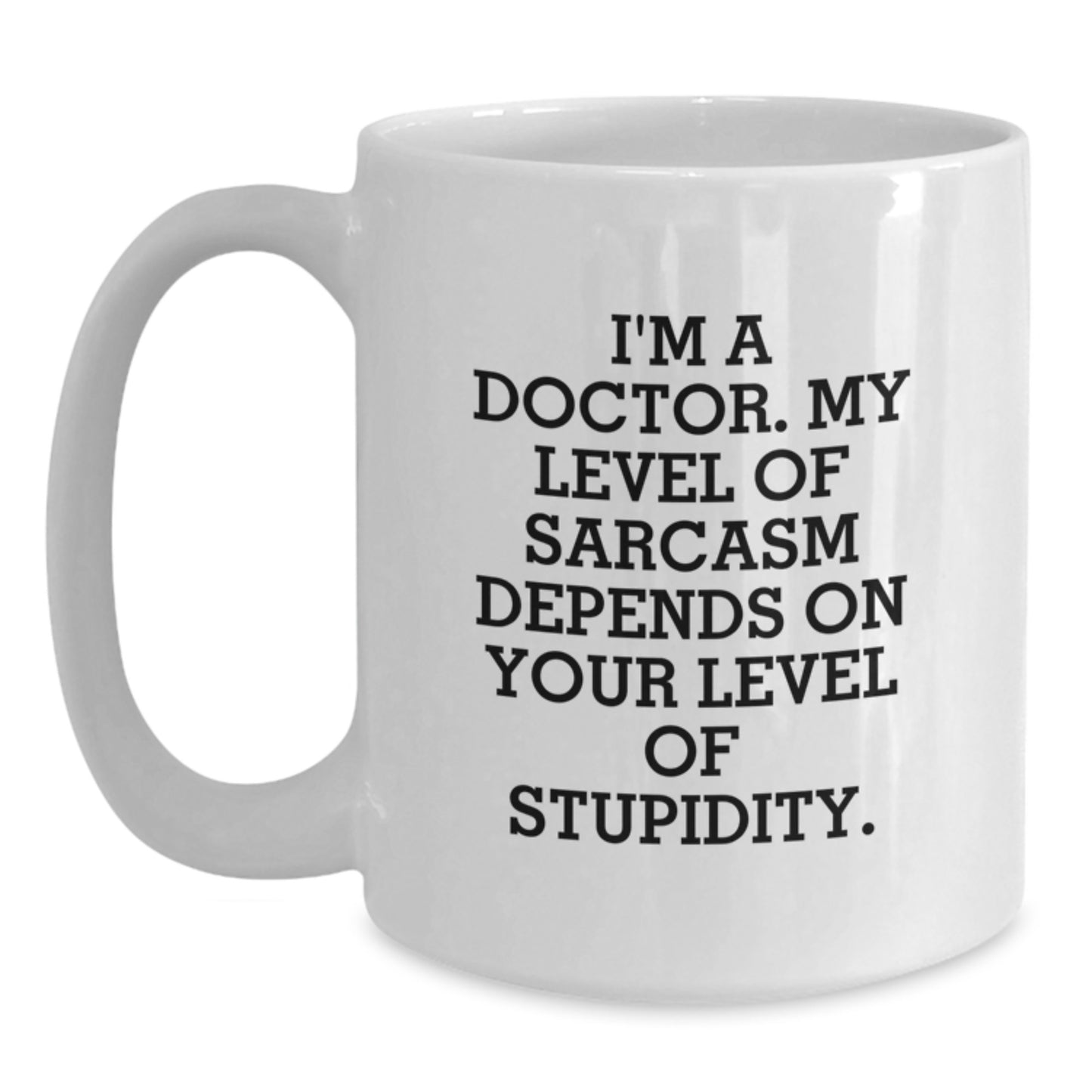 Funny Doctor Gifts for Graduation - White Coffee Mug with Sarcasm Quote - Gifts from Friends for Doctor Colleagues - Main