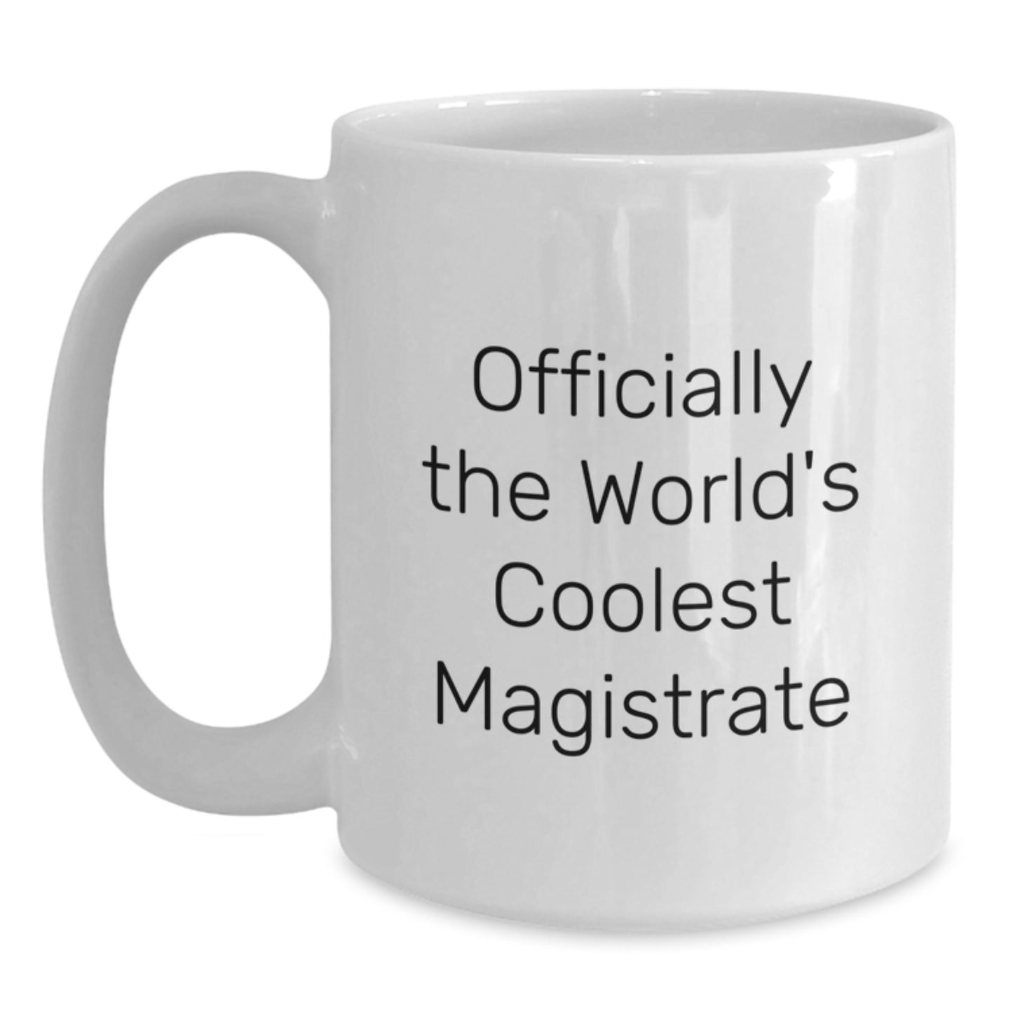 Funny Magistrate Gifts for Men, White Coffee Mug, Officially 'The World's Coolest Magistrate' Quote, Gifts from Friends - Main