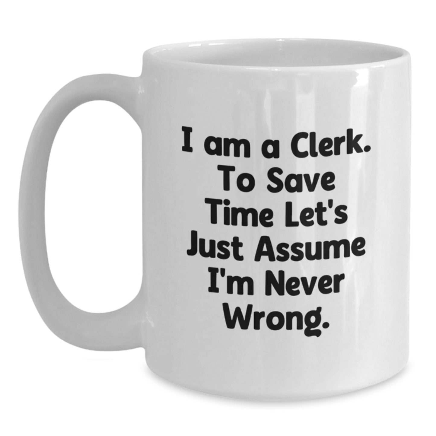 Cute Clerk Humor White Coffee Mug, Funny Gifts from Men to Clerk, Valentine's Unique Gifts for Clerk - Main