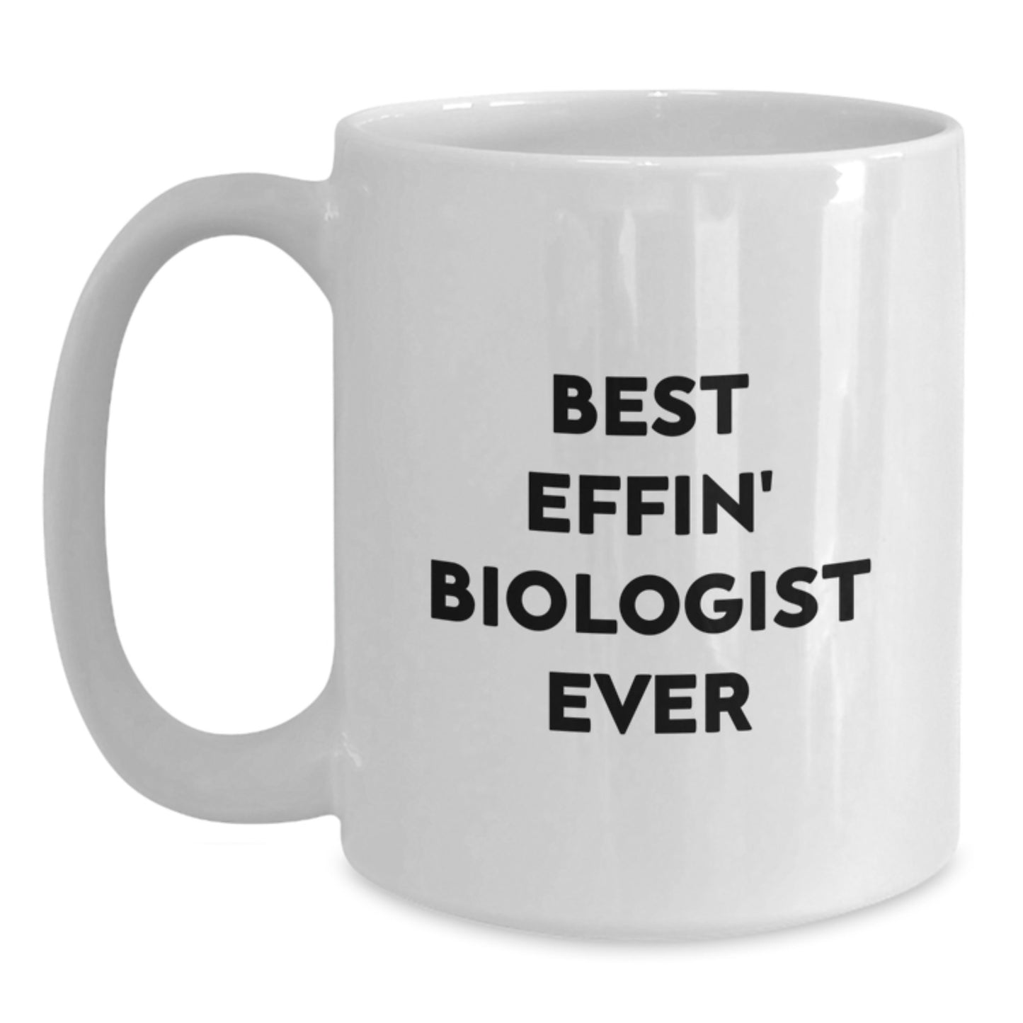 Funny Biologist Gifts for Men, White Coffee Mug with Best Effin' Biologist Ever Quote, Unique Graduation Gifts from Friends - Main