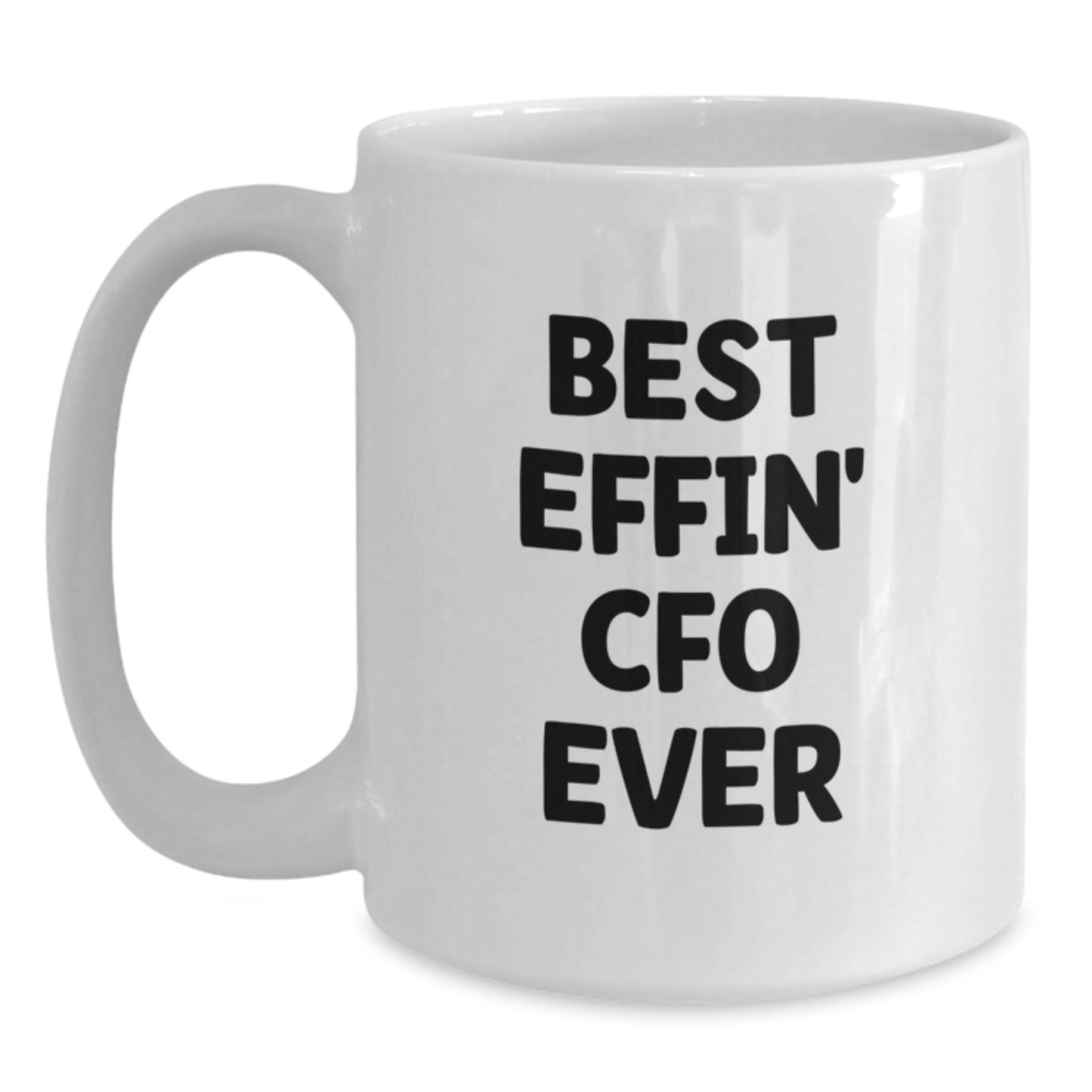 Funny CFO Gifts for Graduation - White Coffee Mug with Best Effin' Cfo Ever Quote, Perfect for CFO Men, Women, Friends, Coworkers, Family - Gifts from Men, Women, Friends, Coworkers, Family - Main