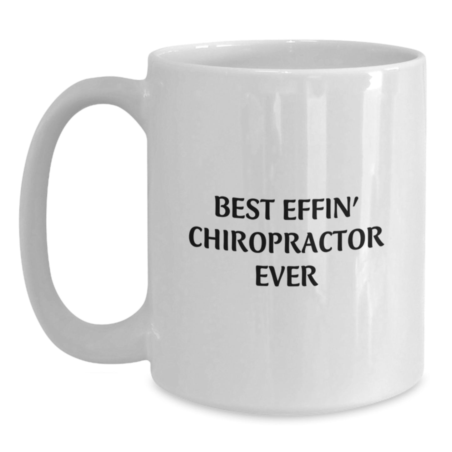 Funny Chiropractor Gifts for Chiropractor from Friends, Best Effin' Chiropractor Ever White Coffee Mug, Graduation Unique Gifts for Men Women Chiropractor - Main