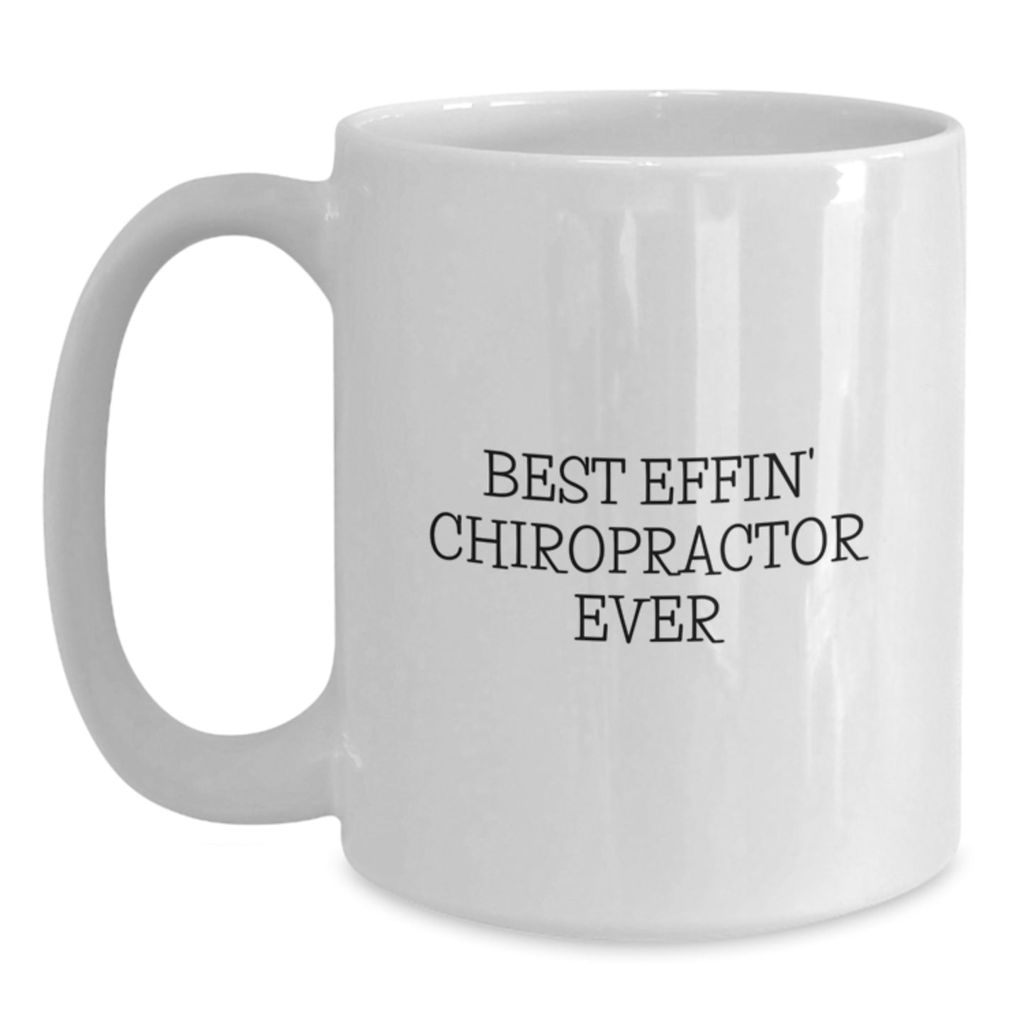 Funny Chiropractor Gifts from Friends for Men, Best Effin' Chiropractor Ever White Coffee Mug, Graduation Unique Gifts - Main