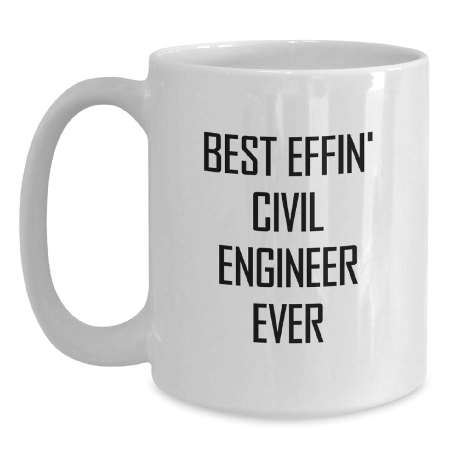 Funny Civil Engineer Gifts for Men, White Coffee Mug Best Effin' Civil Engineer Ever Graduation Unique Gifts from Friends - Main