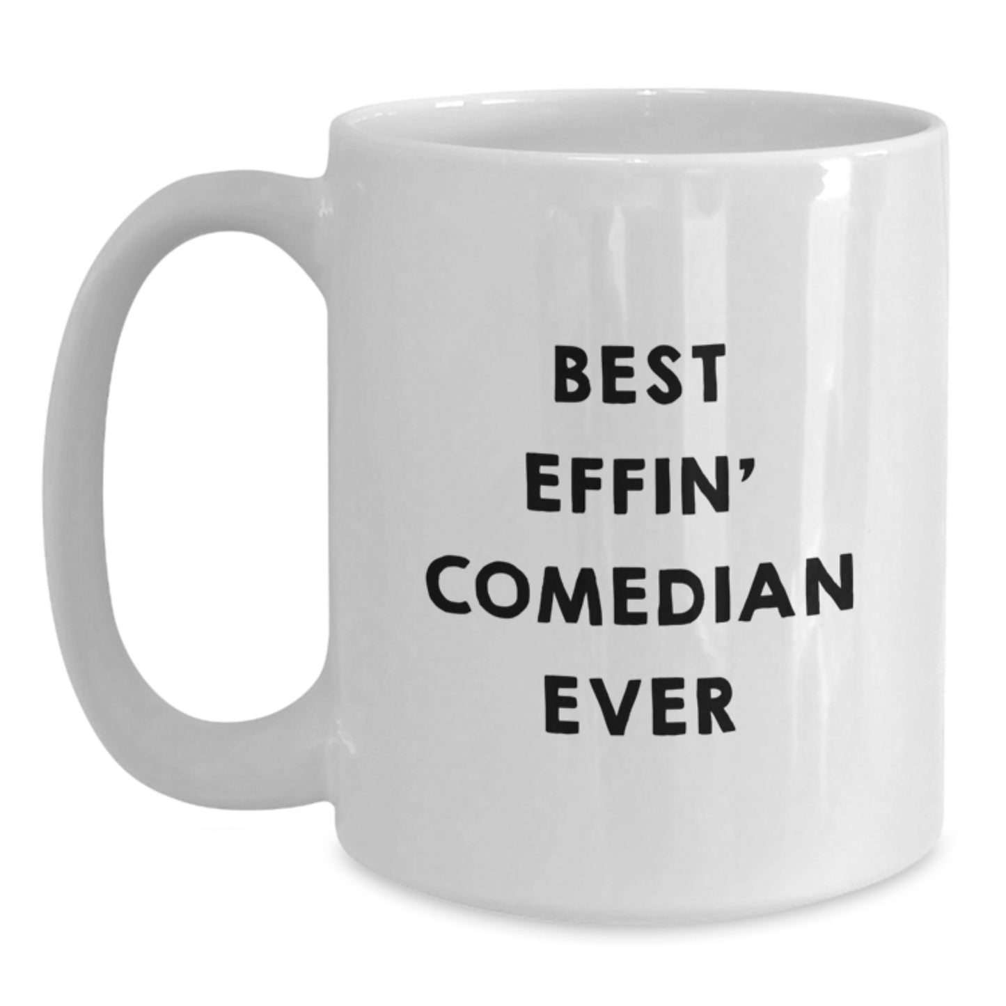 Funny Comedian Gifts from Friends for Comedian Lover White Coffee Mug Best Effin' Comedian Ever Inspirational Quote Unique Graduation Unique Gifts - Main
