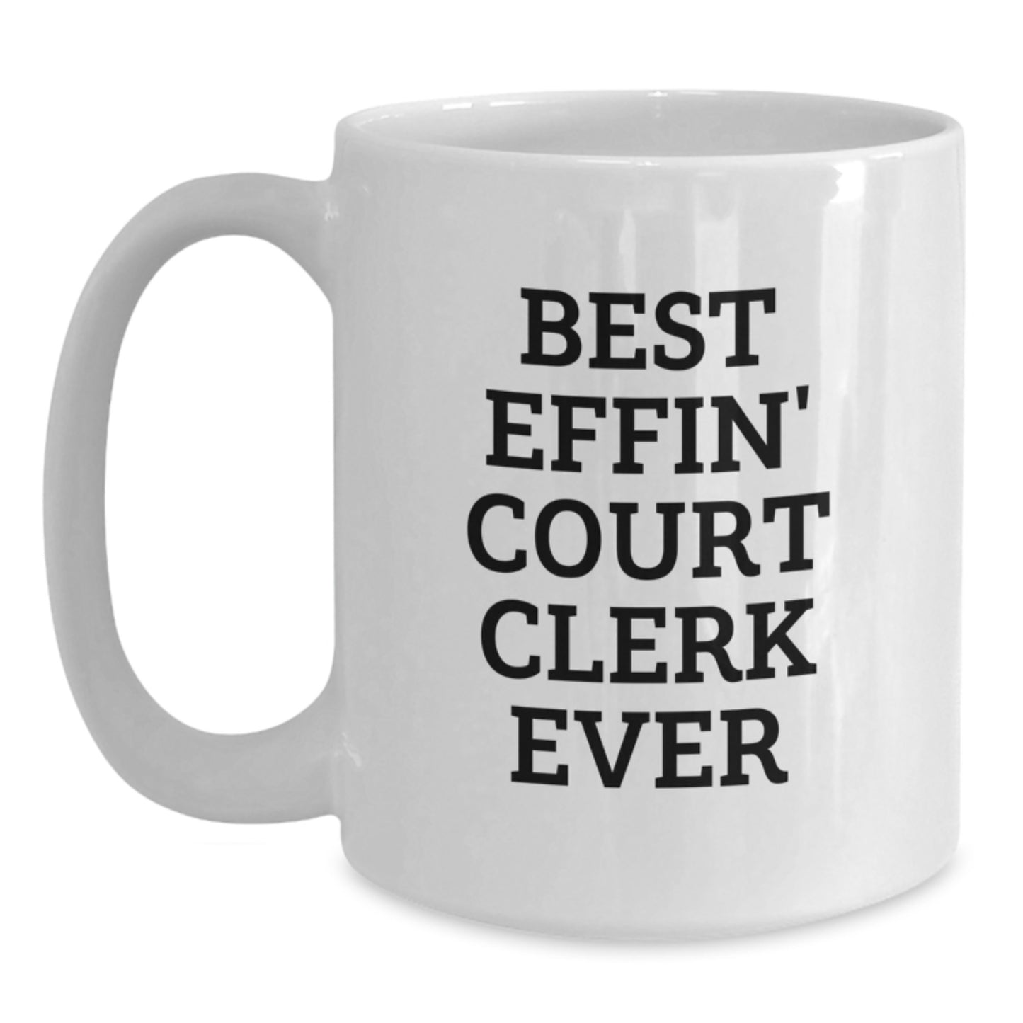 Funny Gifts for Court Clerk, White Coffee Mug, Best Effin' Court Clerk Ever, Court Clerk Gifts, Graduation Unique Presents - Main