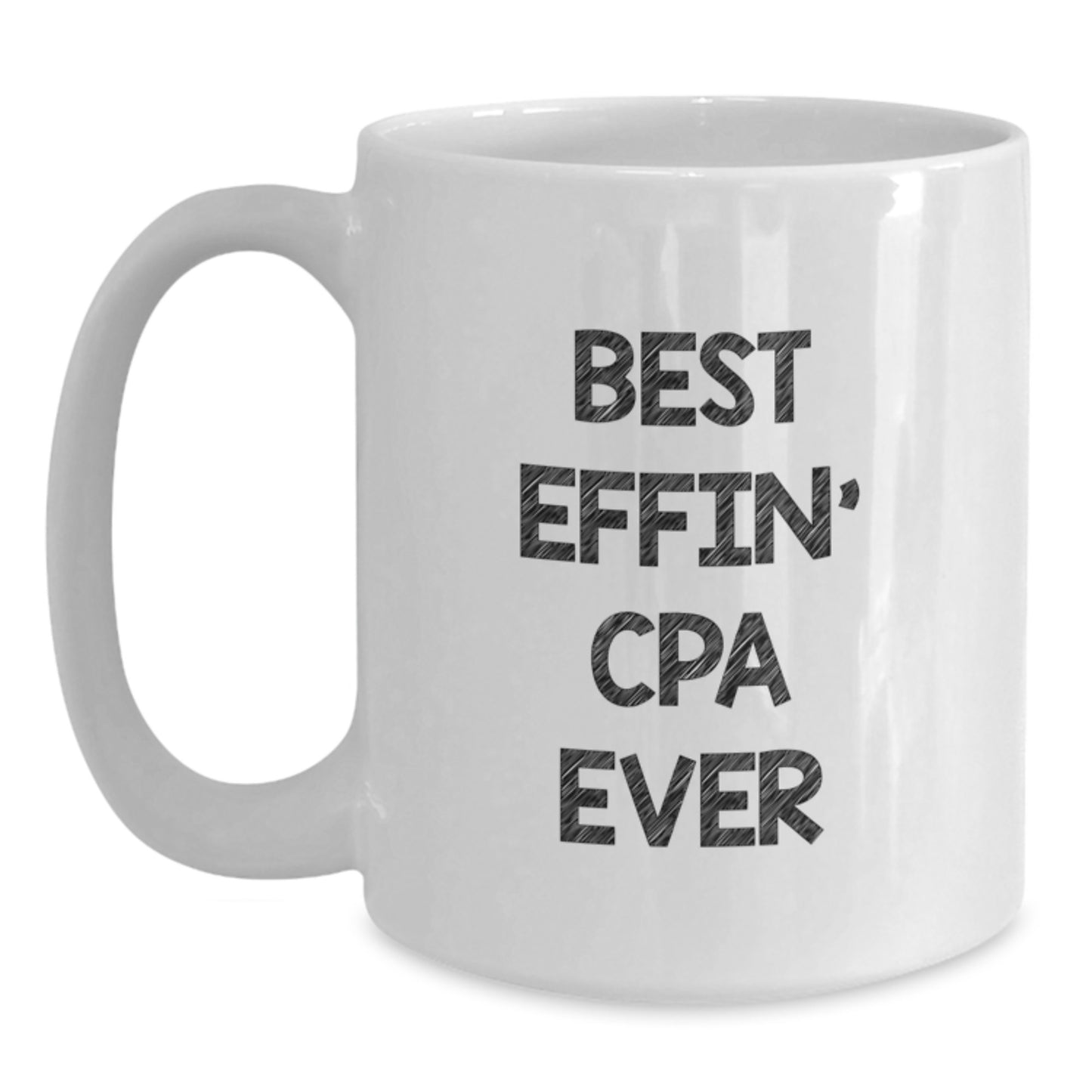 Funny CPA Gifts for Men from Friends - 'Best Effin' Cpa Ever' White Coffee Mugs with Inspirational Quotes for Graduation Unique Gifts - Main