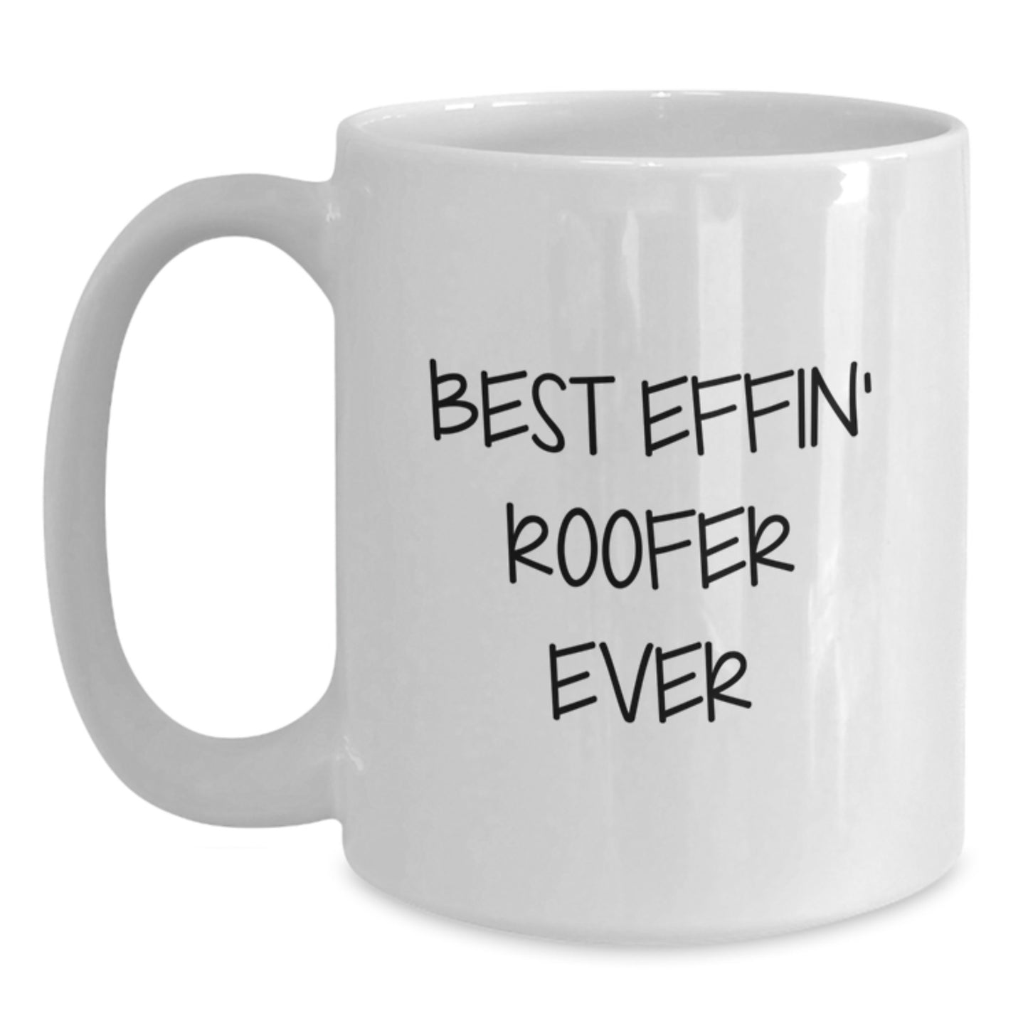 Funny Roofer Gifts for Valentine's - Best Effin' Roofer Ever White Coffee Mug, Gifts from Friends to Men, Unique White Mugs for Roofer Lovers - Main