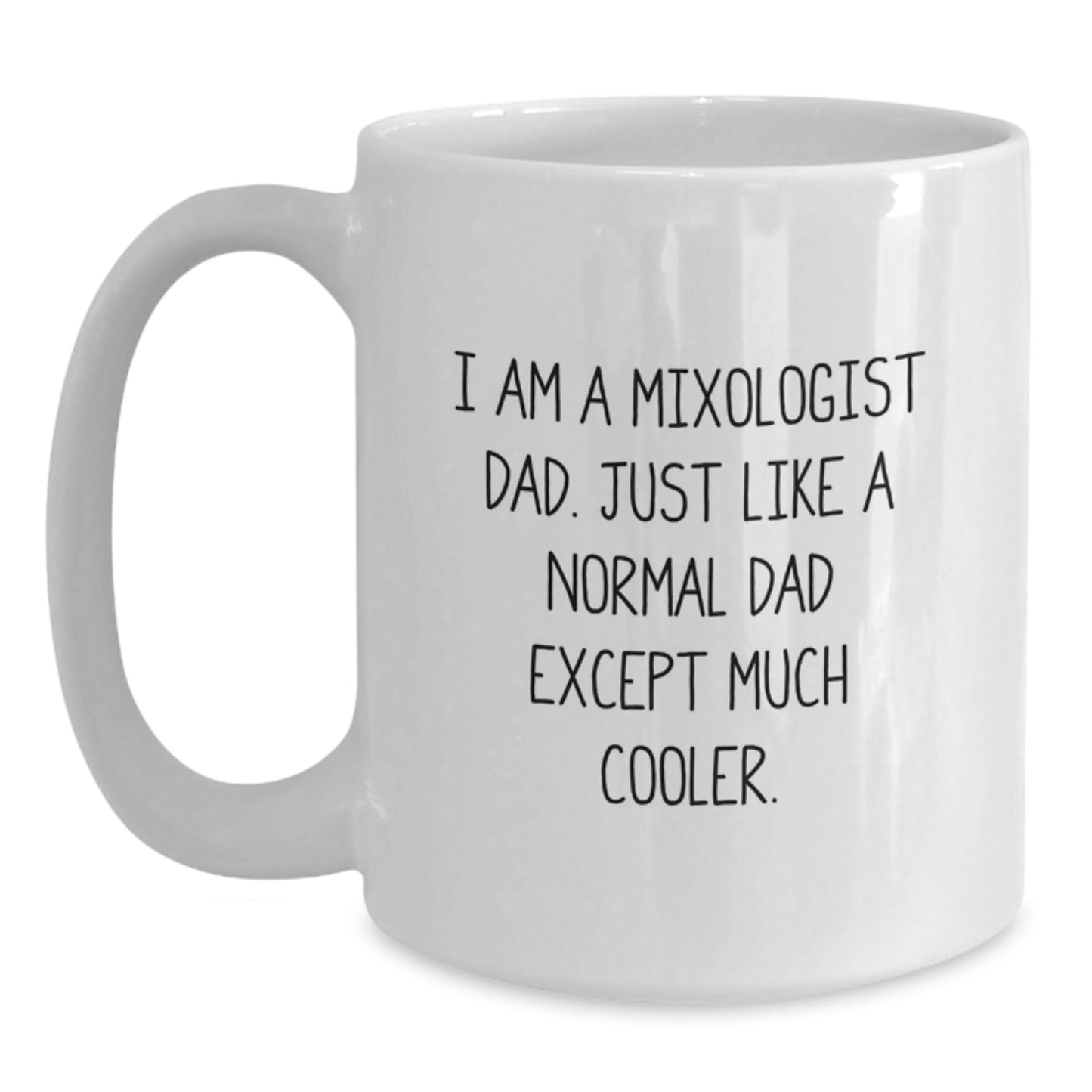 Funny Mixologist Gifts for Men from Dad - White Coffee Mug with 'I Am A Mixologist Dad' Quote - Unique Christmas Unique Gifts for Him - Main
