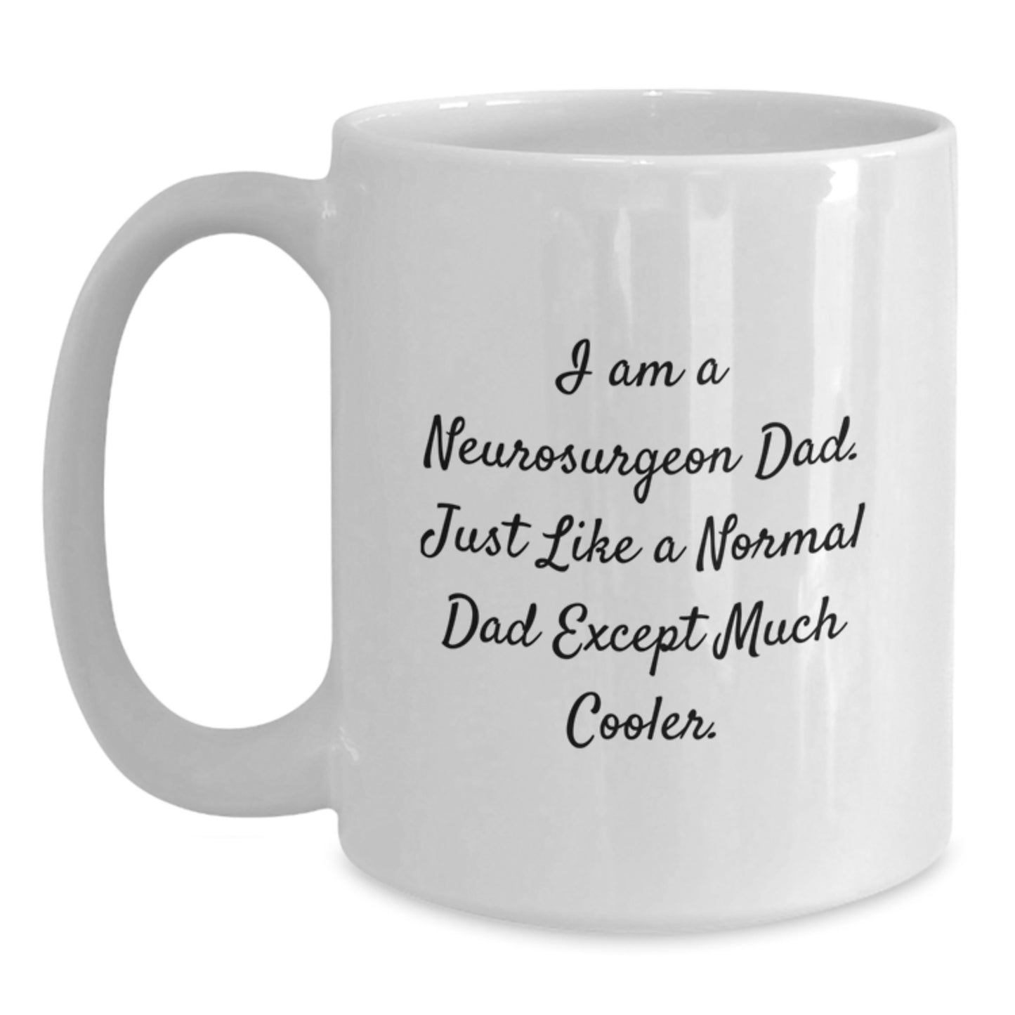 Funny Neurosurgeon Gifts, Christmas Unique Gifts for Men, I Am A Neurosurgeon Dad White Coffee Mug - Main