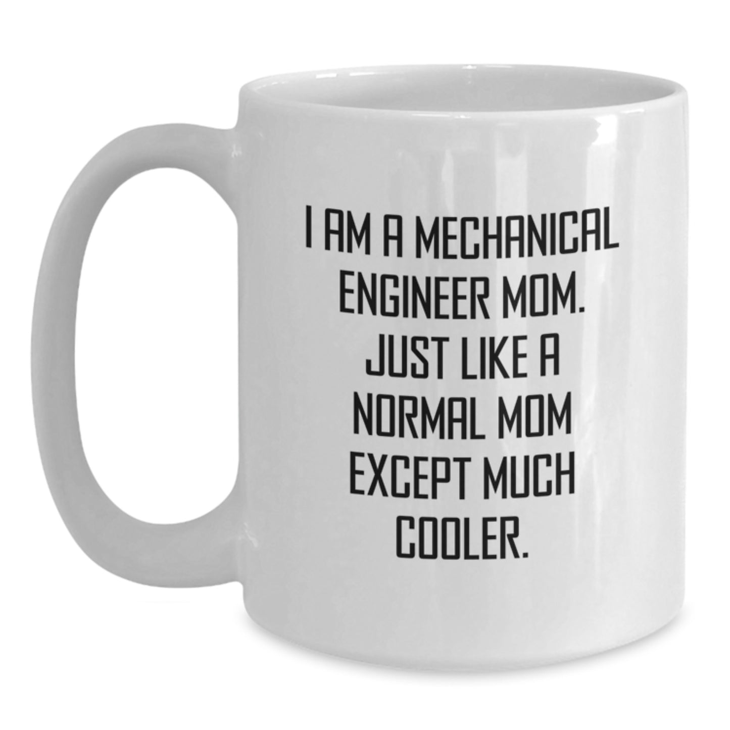Funny Mechanical Engineer Mom Gifts for Men - White Ceramic Coffee Mug - Unique Christmas Unique Gifts from Family to Mechanical Engineer - Main