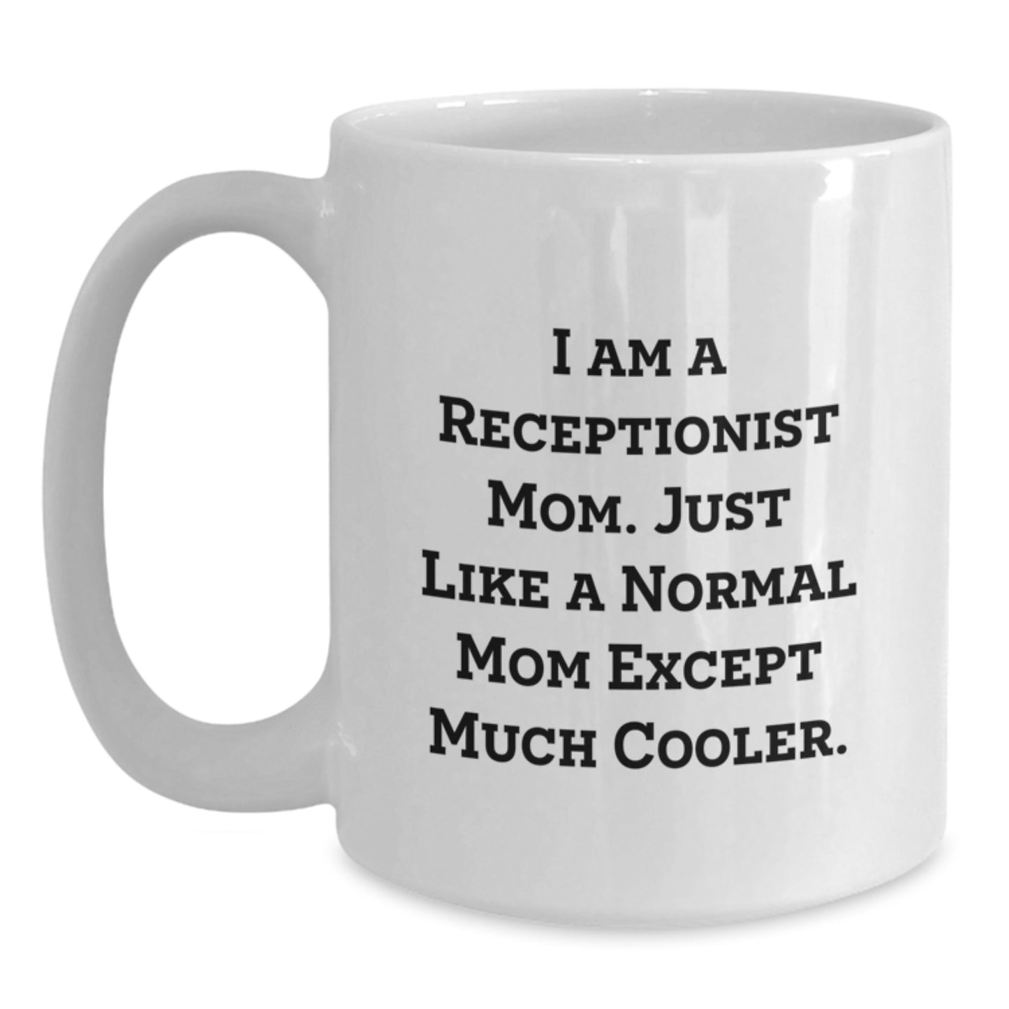 Funny Receptionist Gifts from Mom, White Coffee Mugs for the Ultimate Receptionist Mom, I Am A Receptionist Mom Unique Christmas Unique Gifts - Main