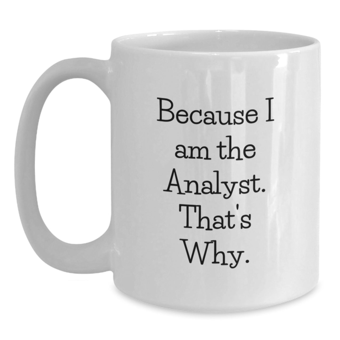 Funny Analyst White Coffee Mug, Gifts for Analyst from Friends at Christmas, White Ceramic Mug with 11oz or 15oz Capacity - Main