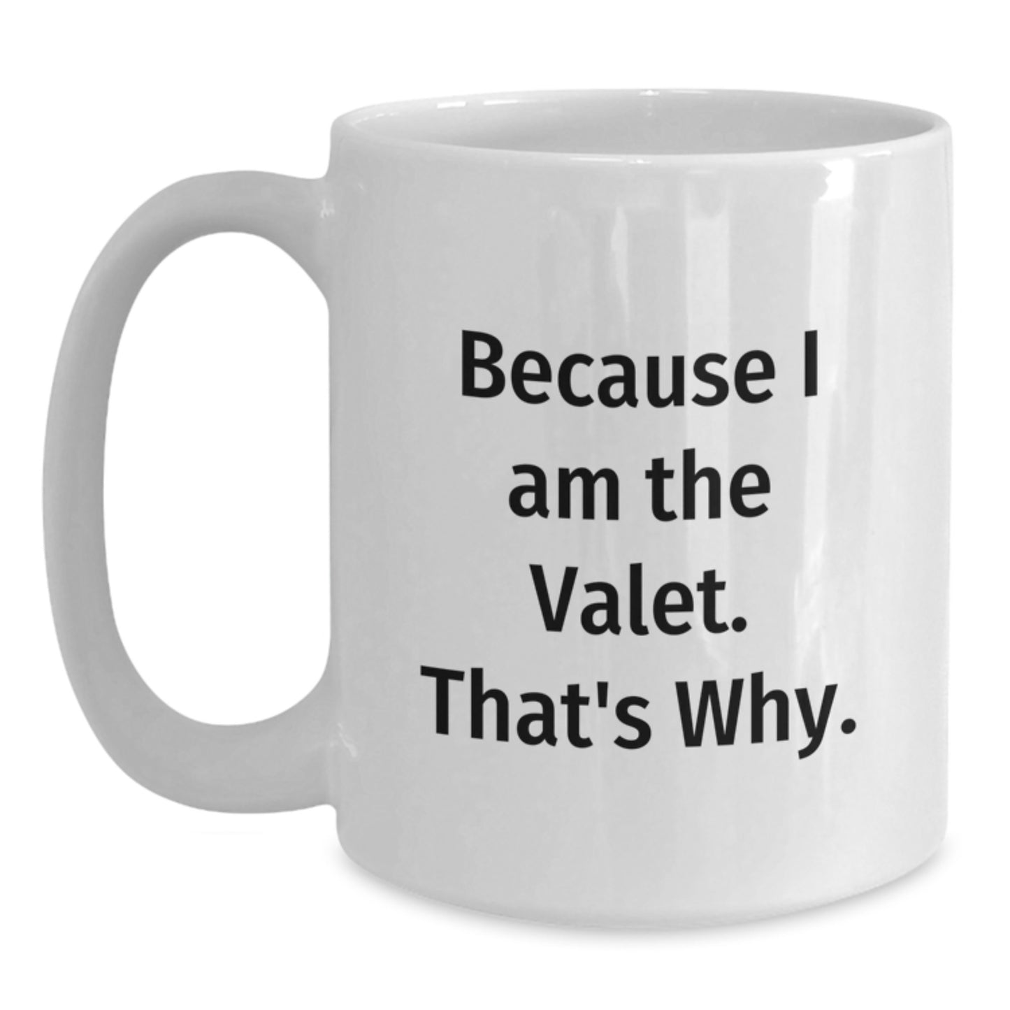 Valet Gifts for Him, Funny White Coffee Mug Because I Am The Valet Gifts from Friends or Family for Christmas Unique - Main