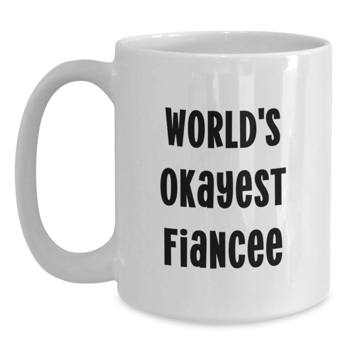 Funny Fiancee Gifts from Men, World's Okayest Fiancee Quote on White Coffee Mug for Fiancee Birthday Unique Gifts - Main