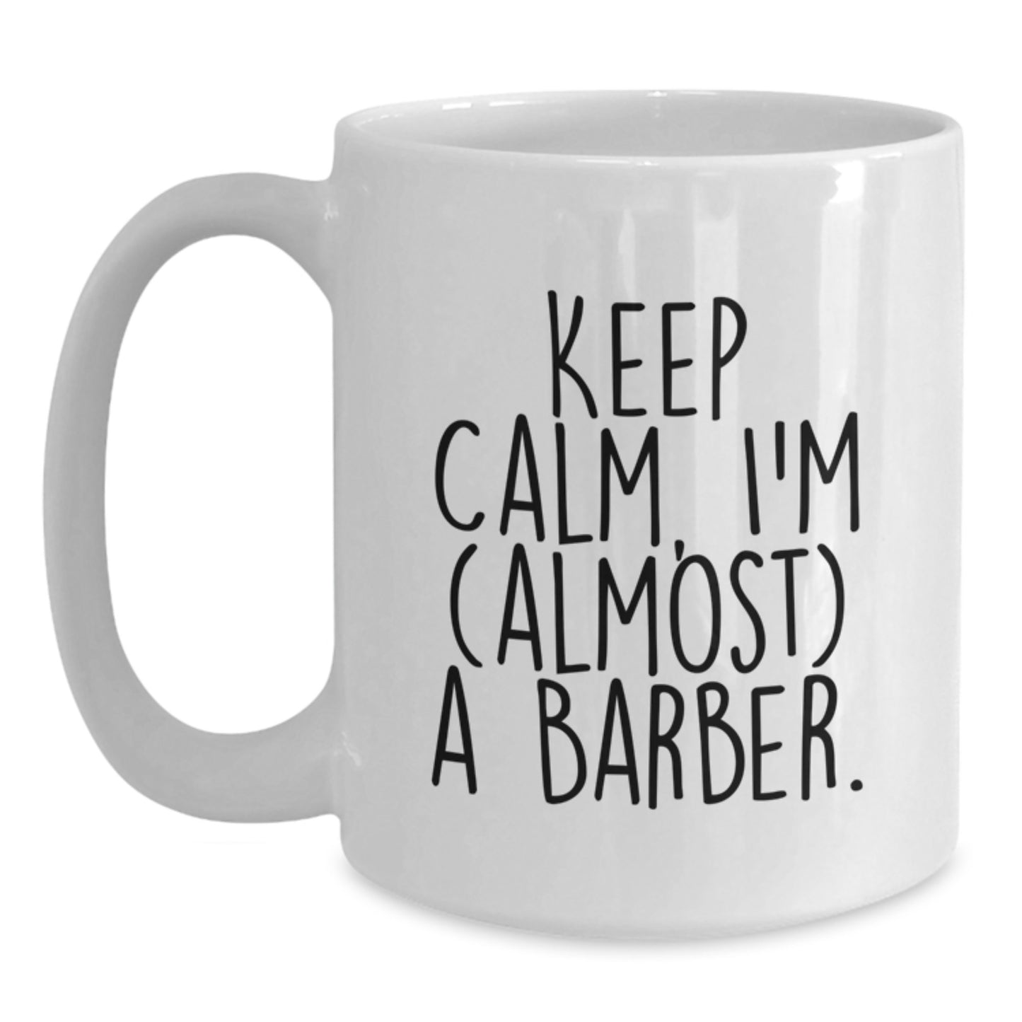 Funny Barber Gifts Keep Calm I'm Almost a Barber White Coffee Mugs for Christmas Unique Presents from Men to Friends Family Coworkers - Main