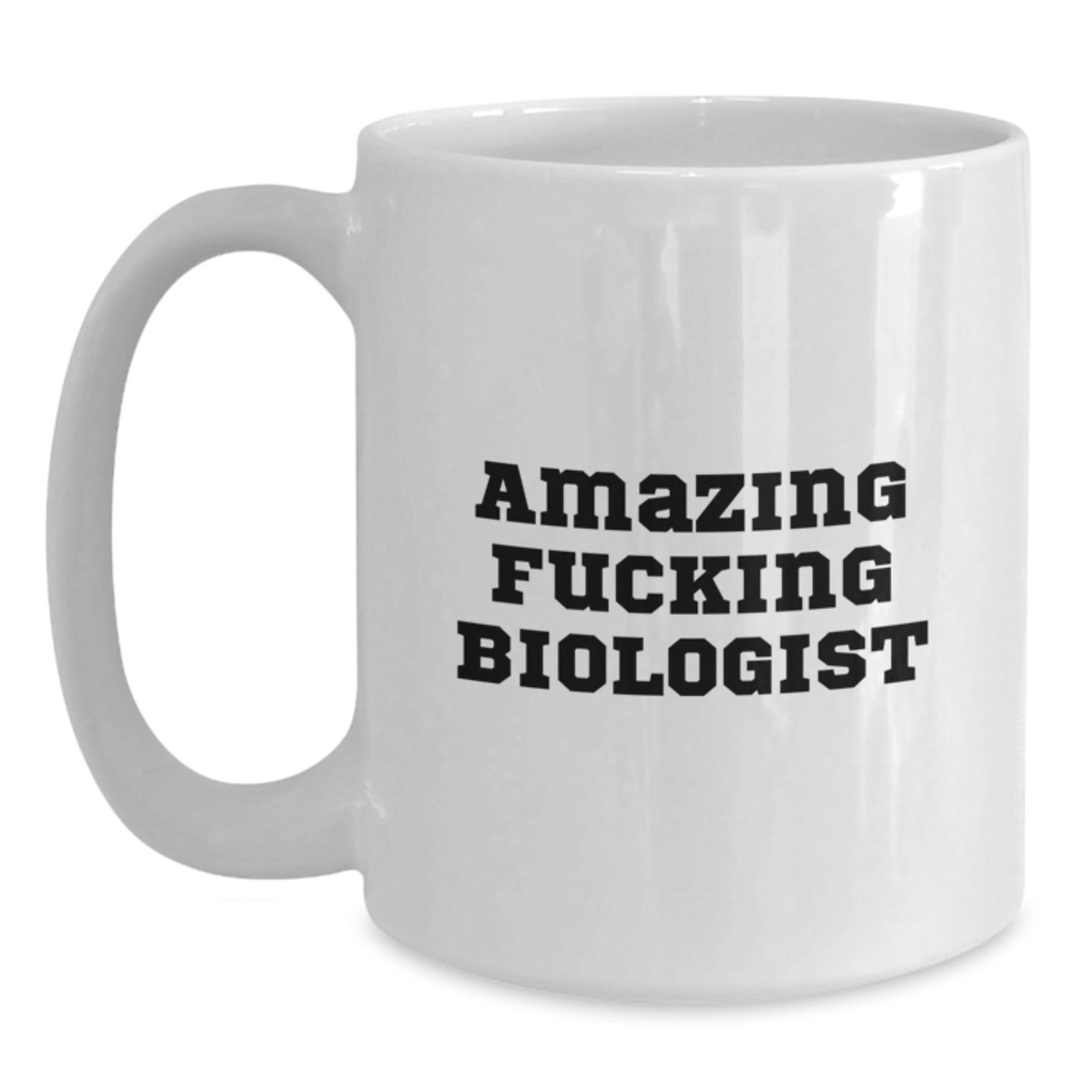 Funny Biologist Christmas Unique Gift for Friends, White Coffee Mug, Amazing F--king Biologist Quote, Gifts from Men, for Biologist Enthusiasts, Unique White Coffee Mug Gifts - Main
