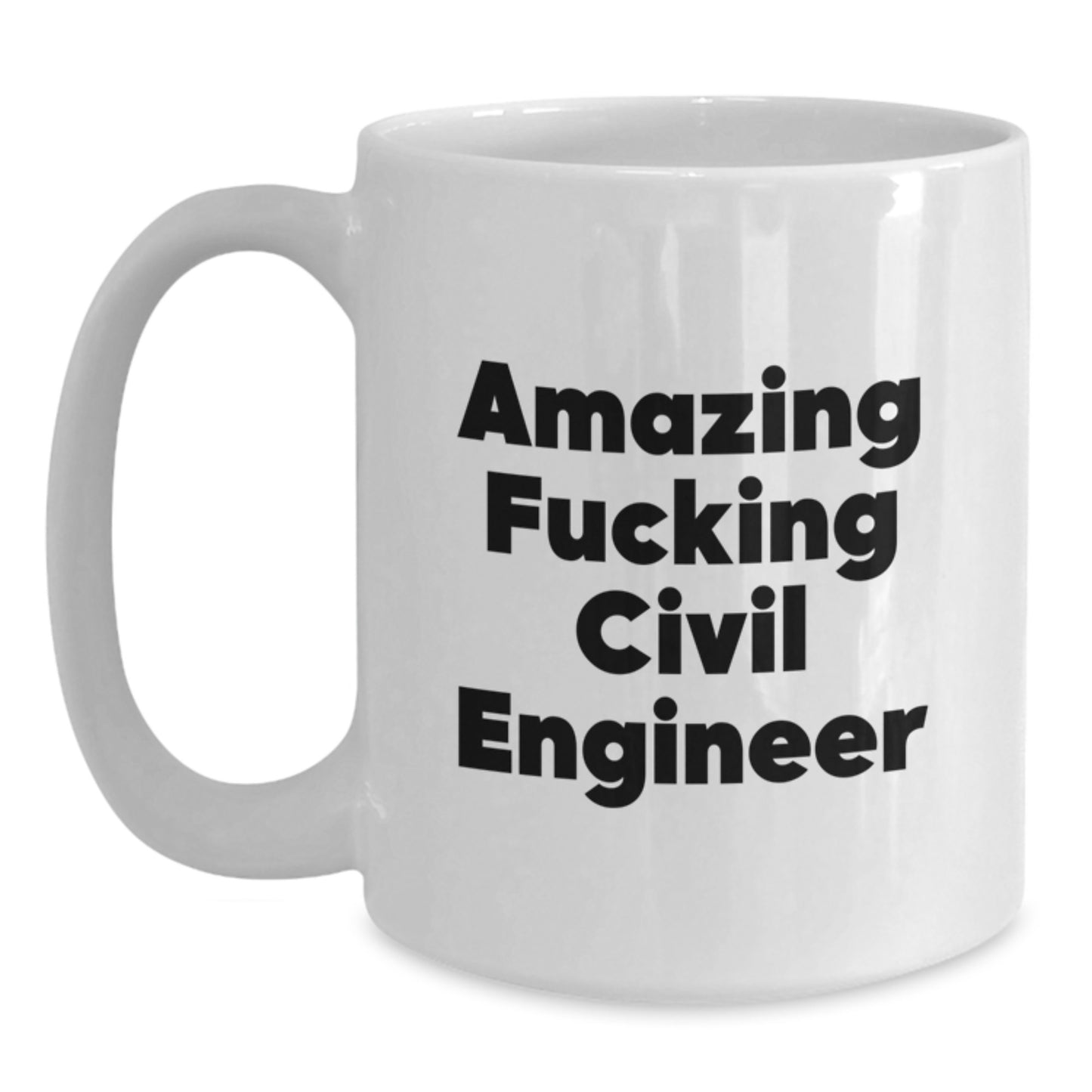Funny Civil Engineer Gifts for Men, Unique White Coffee Mug for Christmas Morning, 'Amazing F--king Civil Engineer' Quote - Main