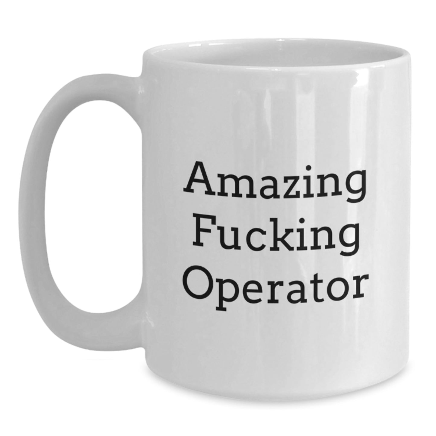 Funny Operator Gifts for Men, White Coffee Mug with Amazing F--king Operator Quote, Christmas Unique Presents from Friends - Main