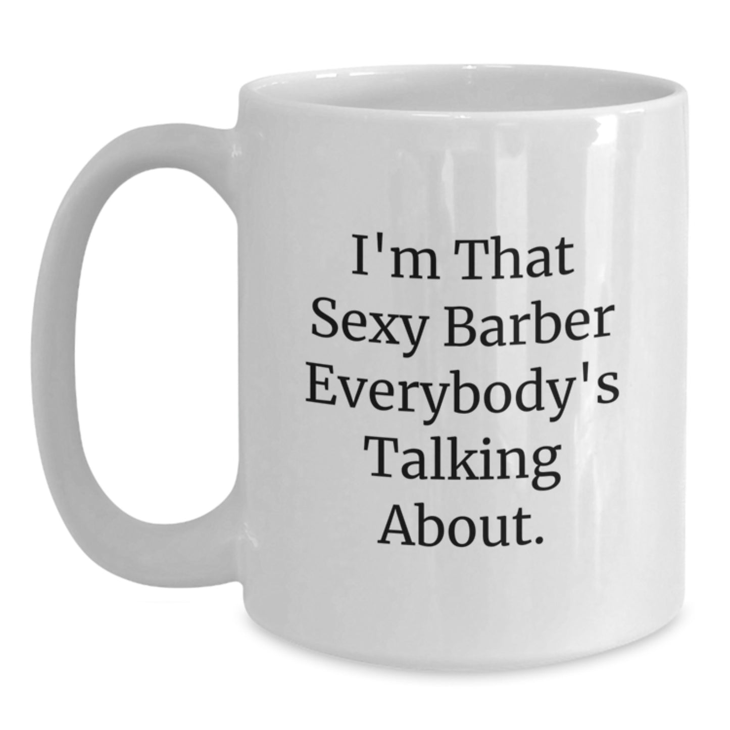 Sexy Barber Gifts from Friends to Barber, Funny White Coffee Mug for Men at Christmas Unique Gifts - Main