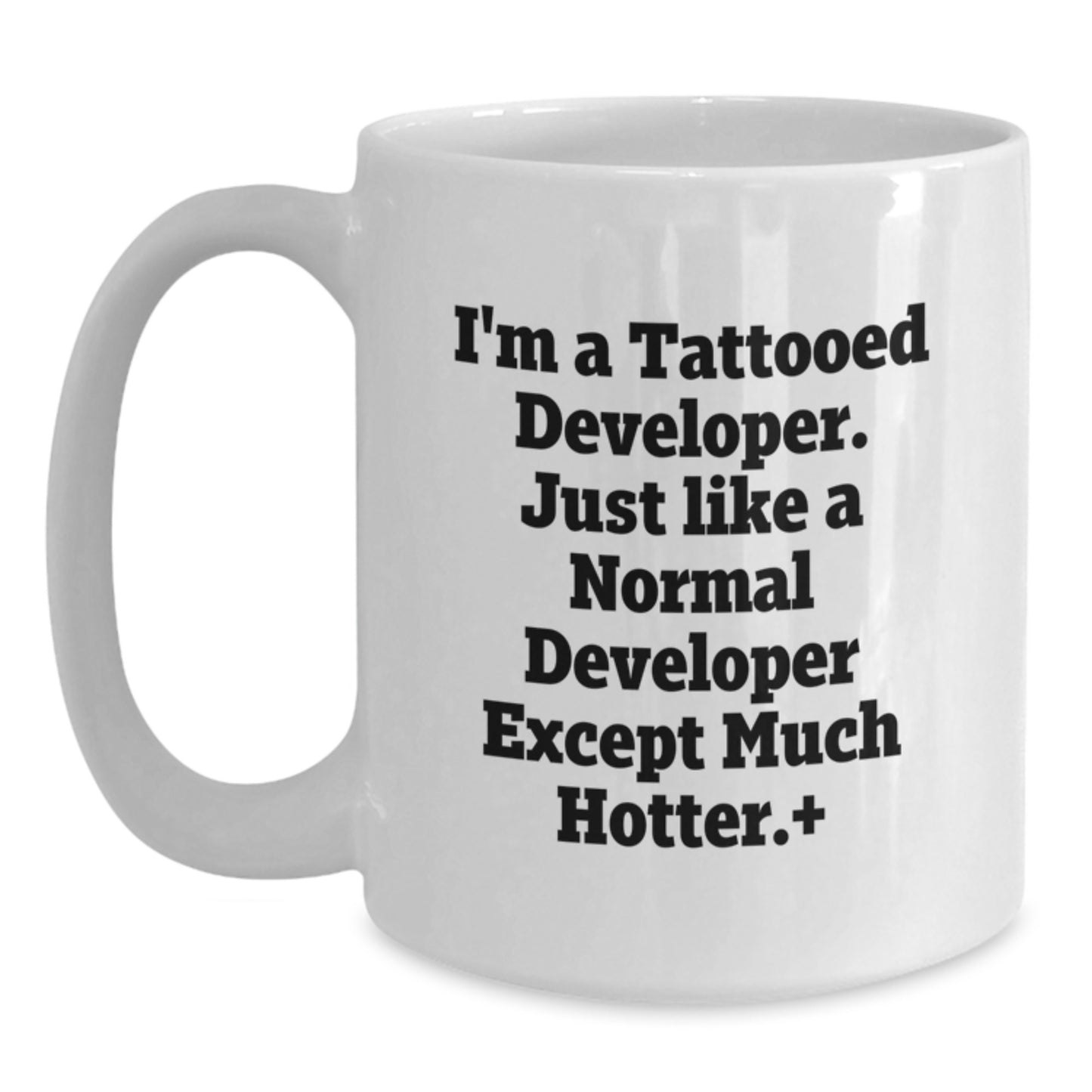 Funny Developer Gifts for Men, White Coffee Mugs with I'm A Tattooed Developer Except Much Hotter.+, Unique Christmas Unique Gifts from Friends to Developer - Main