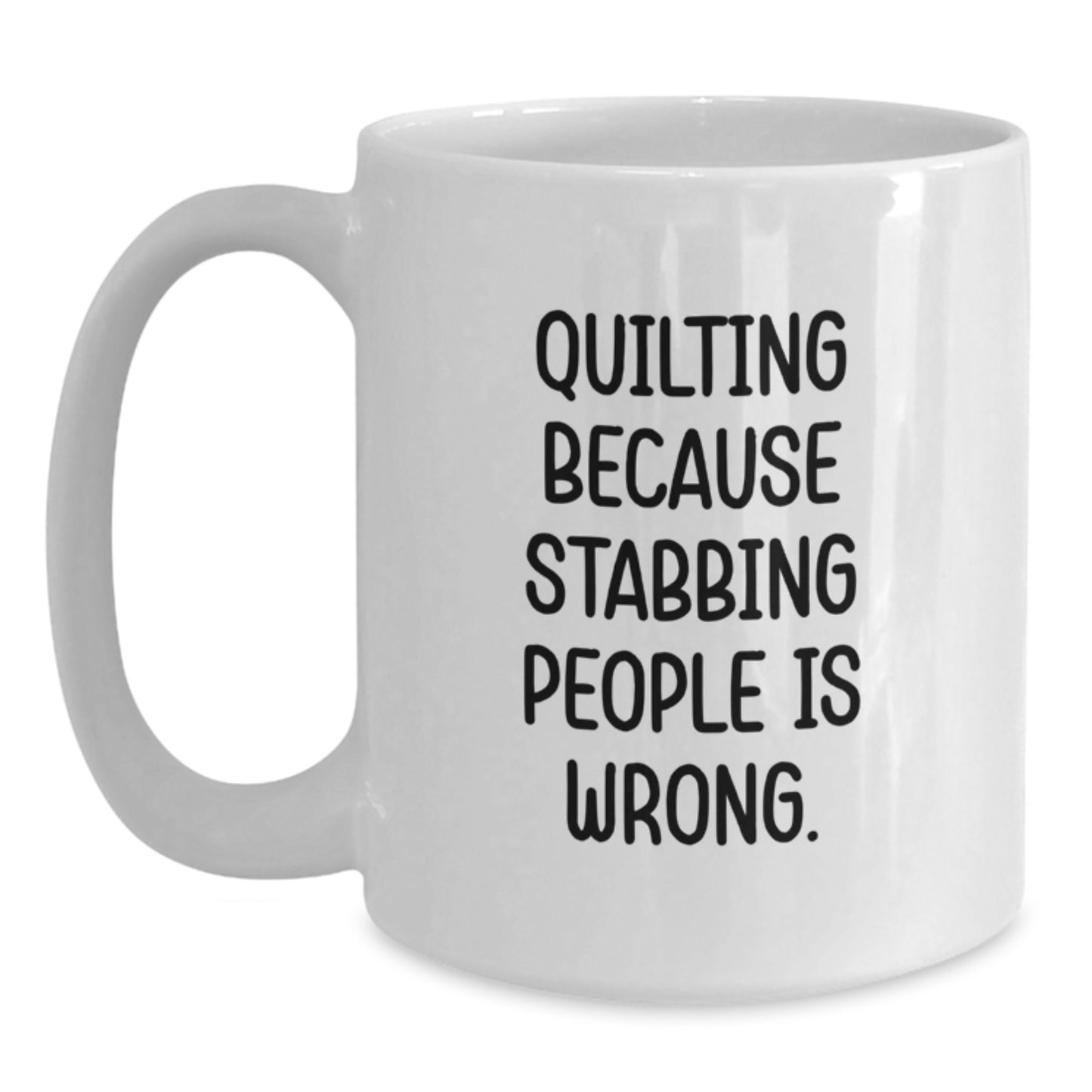 Quilting Lover's White Coffee Mug, Funny Gift for Friends Who Quilt, Quilting Because Stabbing People Is Wrong., Gifts from Family to Women, Perfect Christmas Unique Gifts - Main