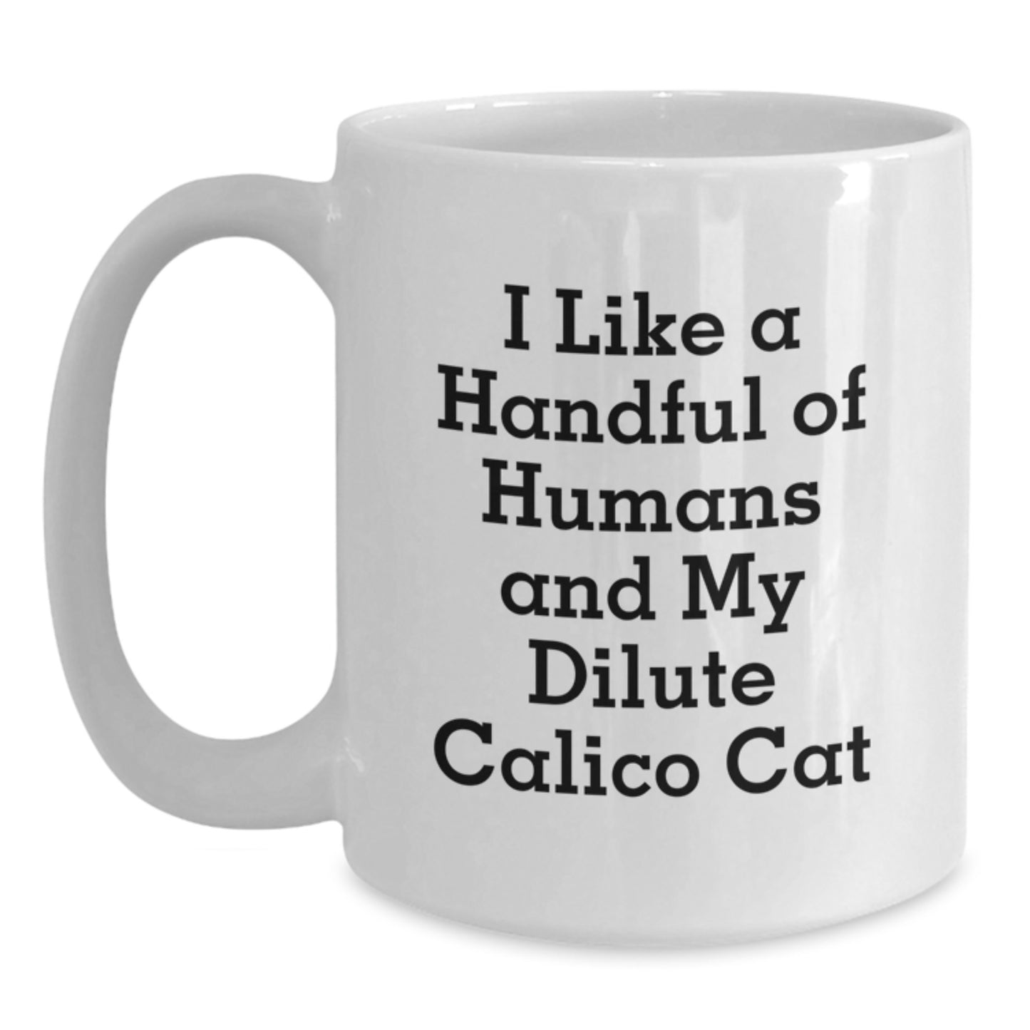 Dilute Calico Cat Lovers Gifts from Men to Family - Funny Quote White Coffee Mugs for Valentine's Unique - Main