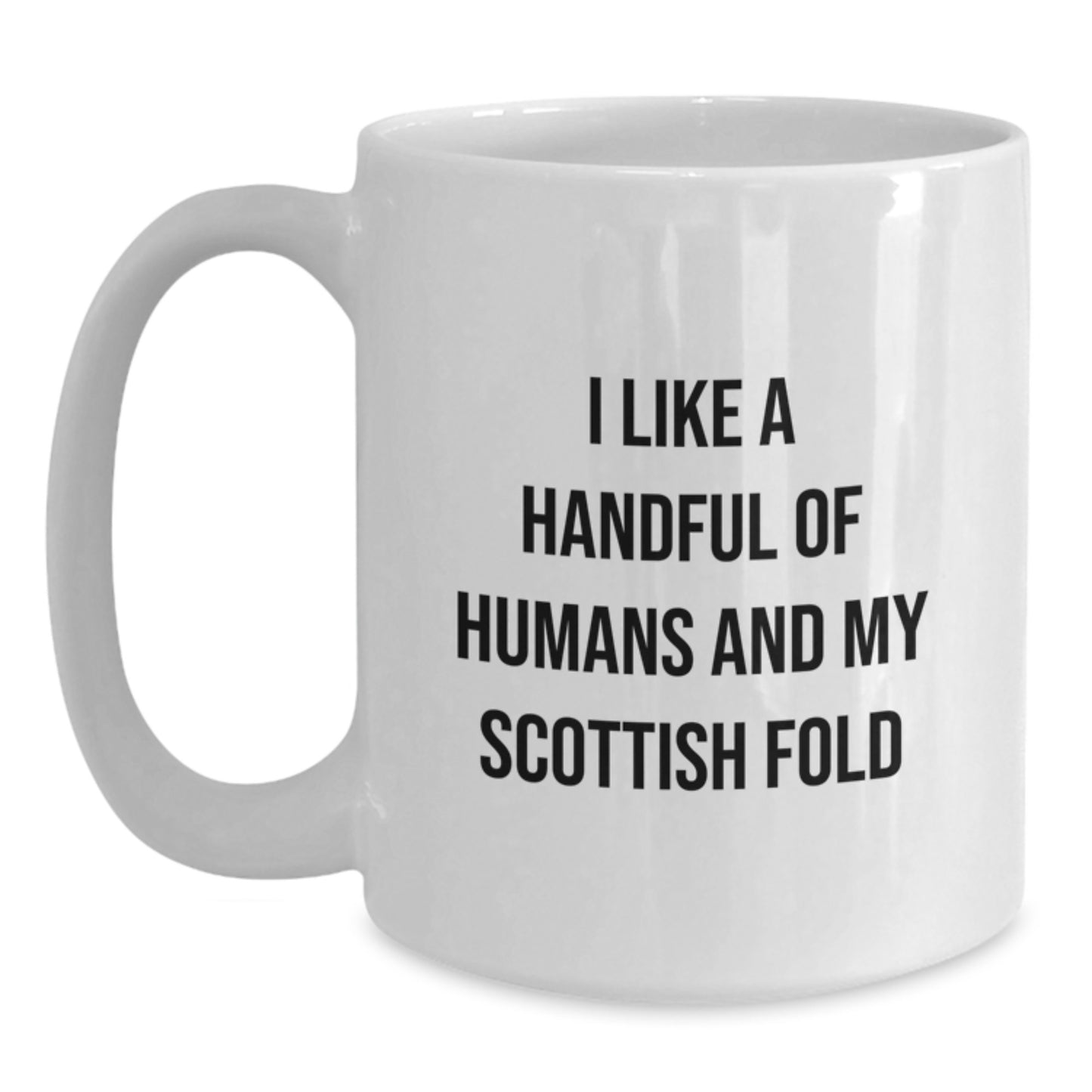 Gifts from Men for Scottish Fold Cat Lovers, I Like A Handful Of Humans And My Scottish Fold, White Coffee Mugs for Christmas - Main