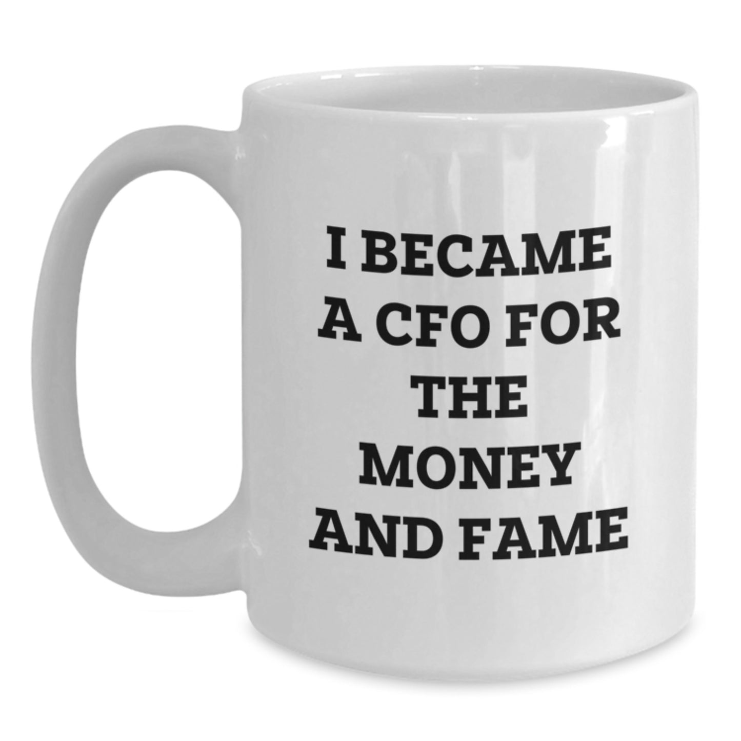 Funny CFO Quote Gifts from Friends for Christmas - I Became A CFO for the Money Mug, White Ceramic Mug for CFO, Funny Coffee Mug for Christmas - Main