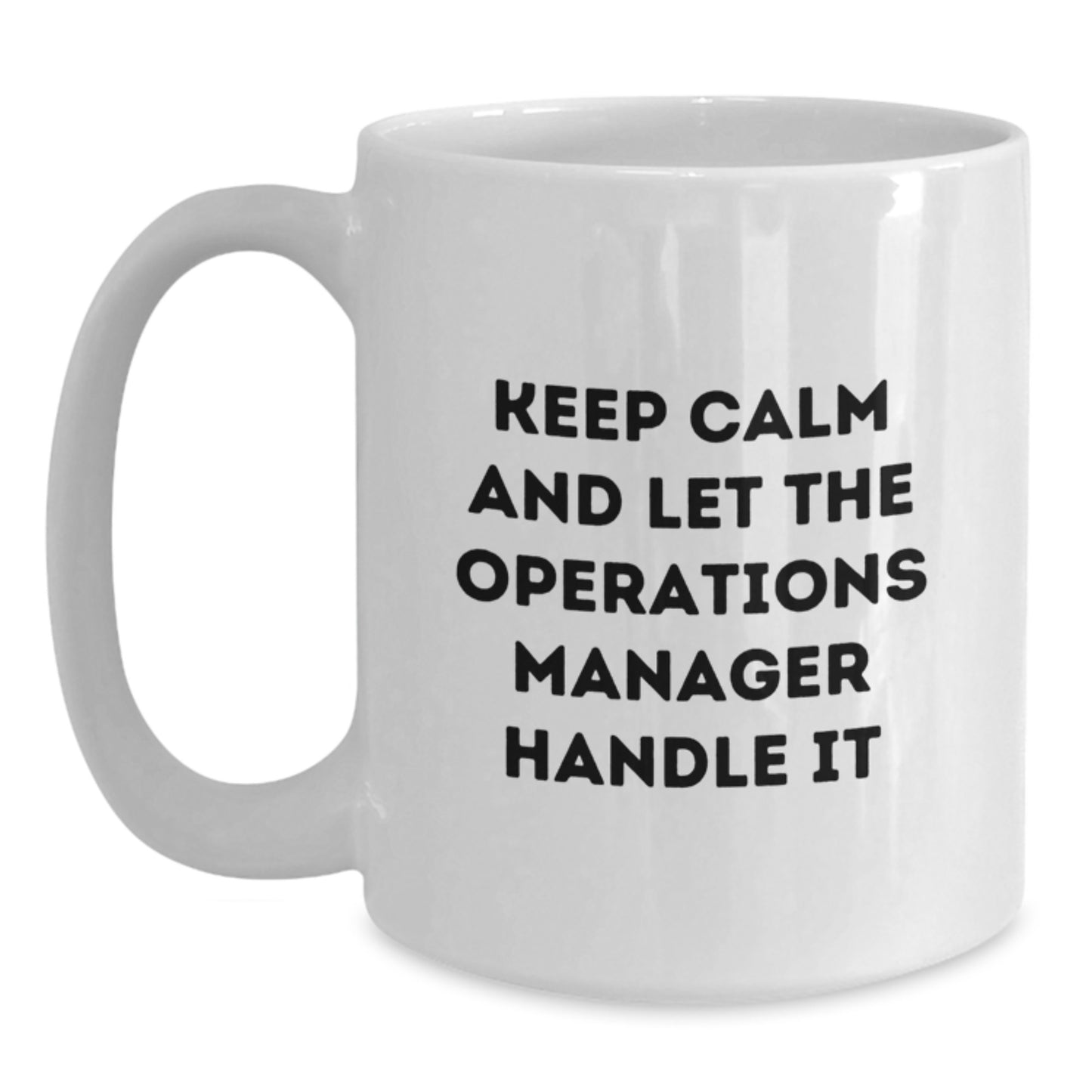 Funny Operations Manager White Coffee Mug, Birthday Unique Gifts for Operations Manager, Keep Calm and Let Them Handle It - Main