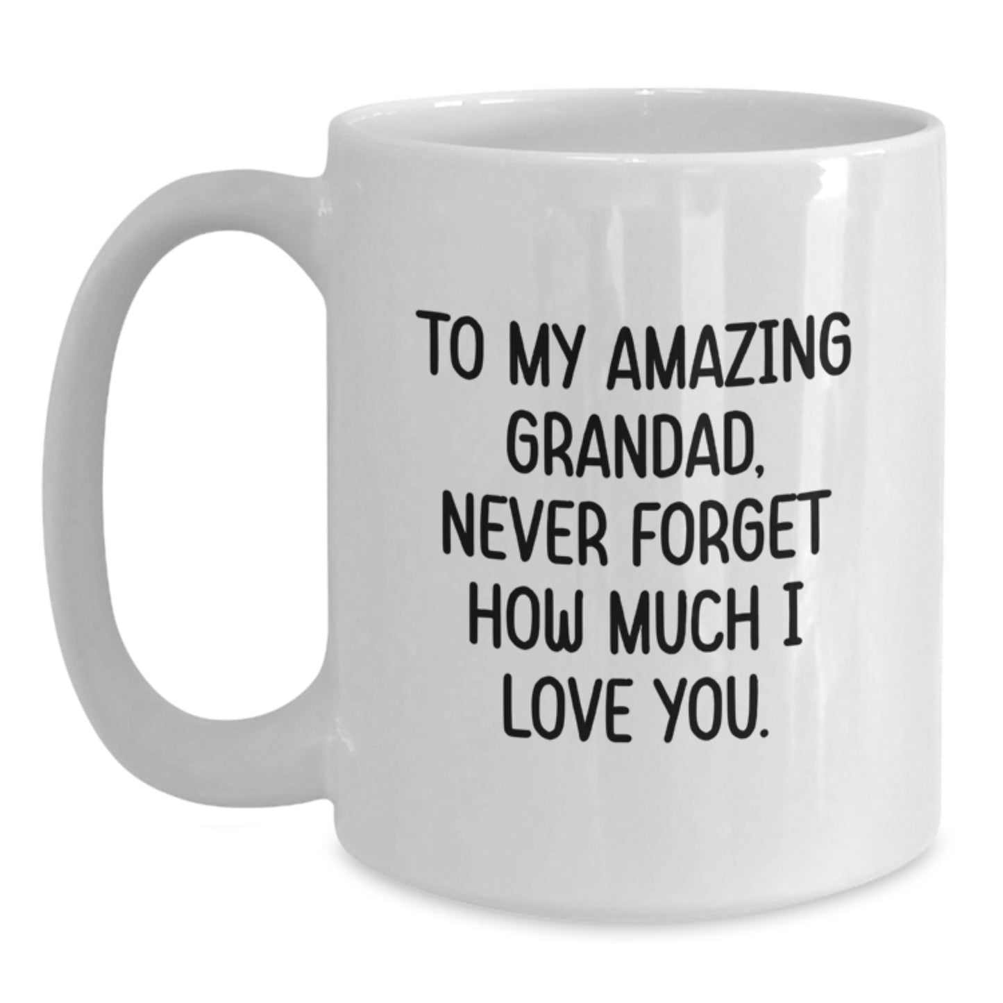 Grandad Gifts - Funny White Coffee Mug To My Amazing Grandad, Never Forget How Much I Love You. Gifts for Grandad from Family on Valentine's - Main