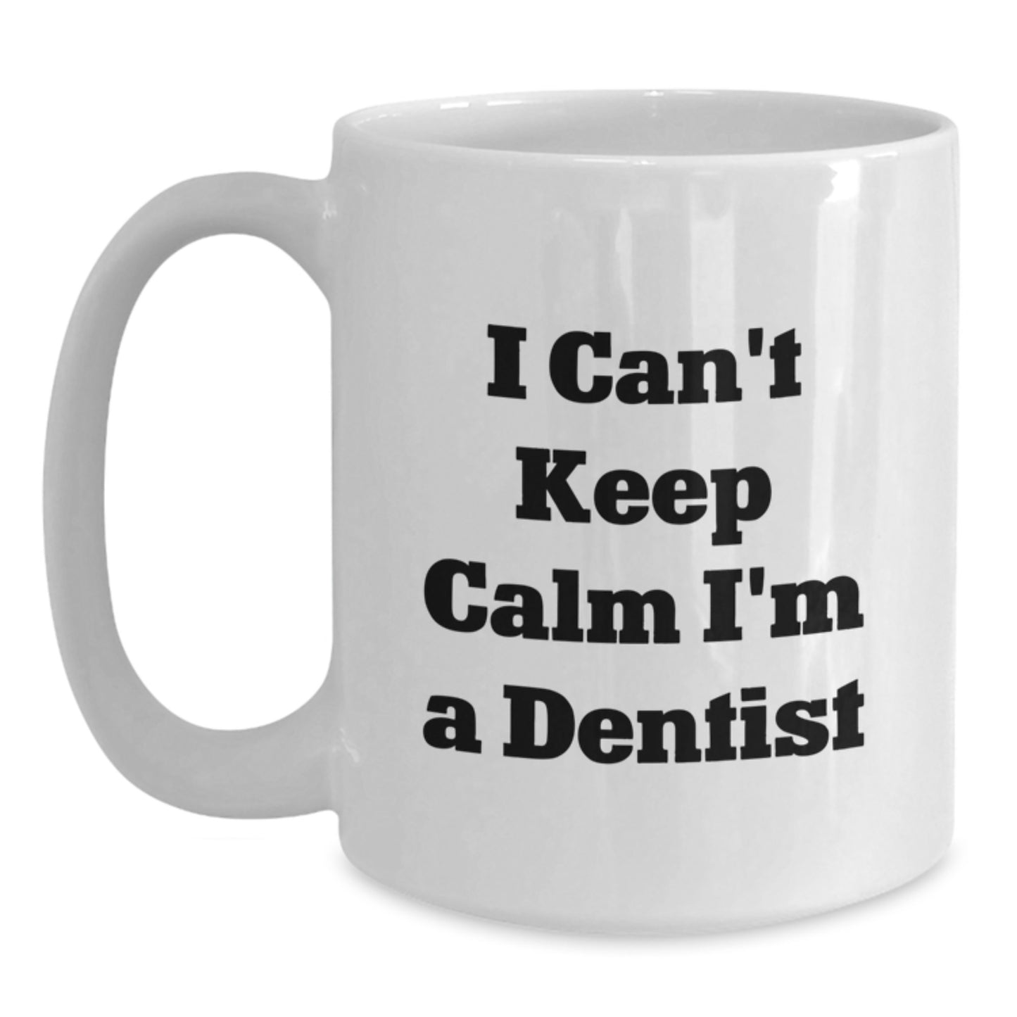 Funny Dentist White Coffee Mugs I Can't Keep Calm I'm A Dentist Gifts for Men from Friends on Valentine's - Main