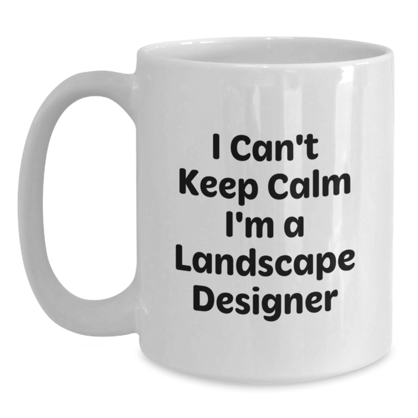 Funny Landscape Designer Coffee Mug Gifts from Friends, Unique Birthday Unique Gifts for Landscape Designer, 'I Can't Keep Calm I'm A Landscape Designer' White Coffee Mug - Main