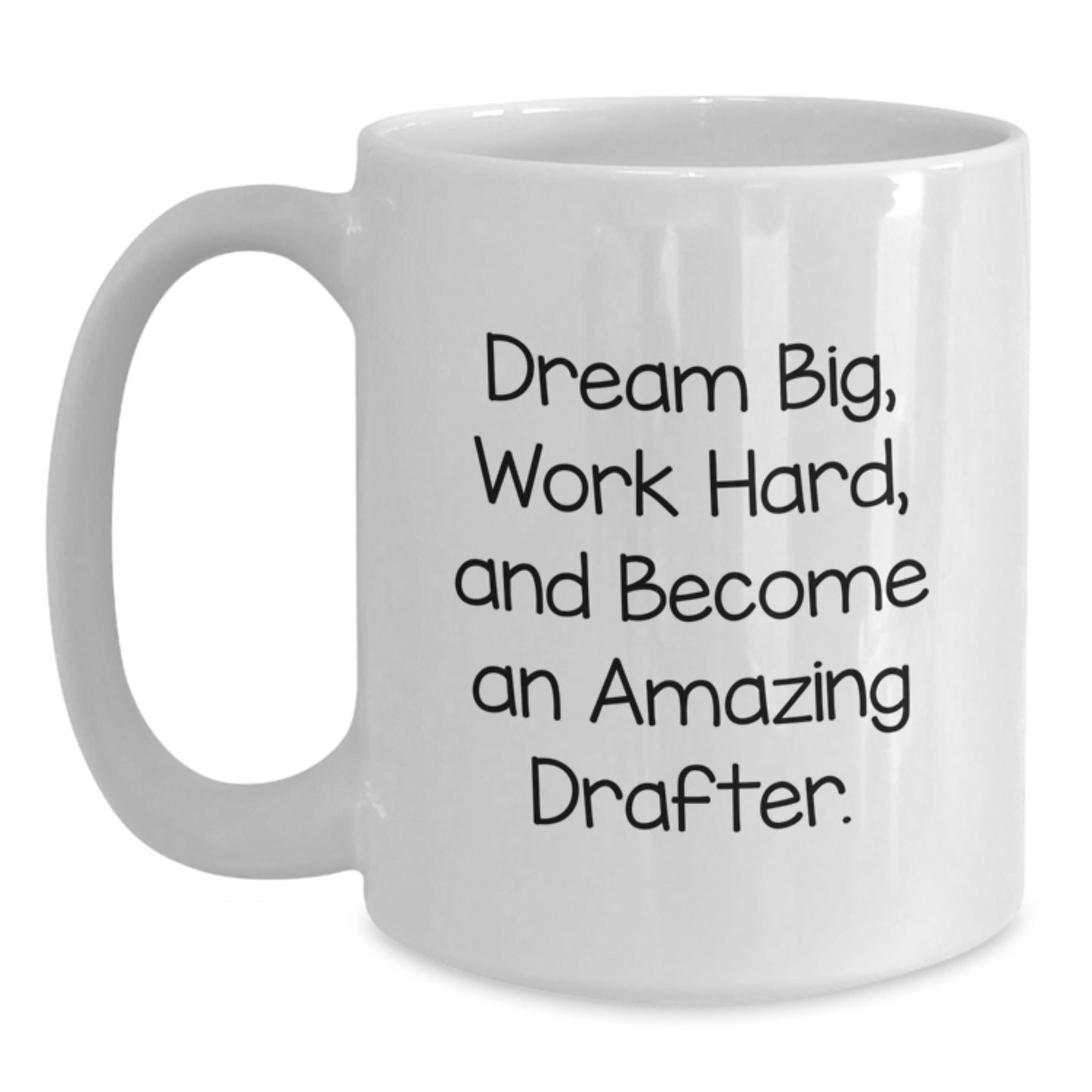 Funny Drafter Gifts from Friends for Men White Coffee Mug Dream Big Work Hard - Main