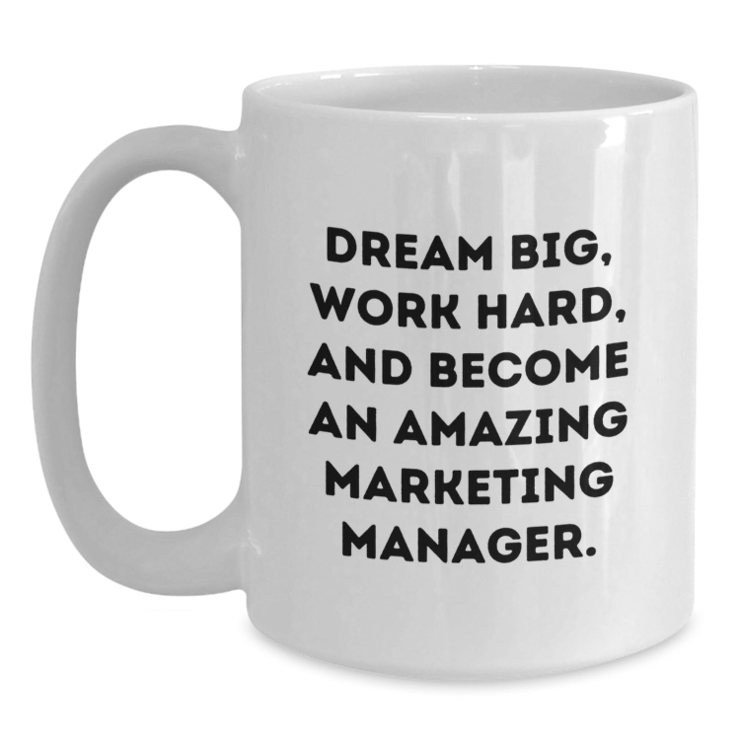 Funny Marketing Manager Gifts for Men - White Coffee Mug - 'Dream Big' Inspirational Motivational Quote, Gifts from Coworkers, Friends, Family - Main
